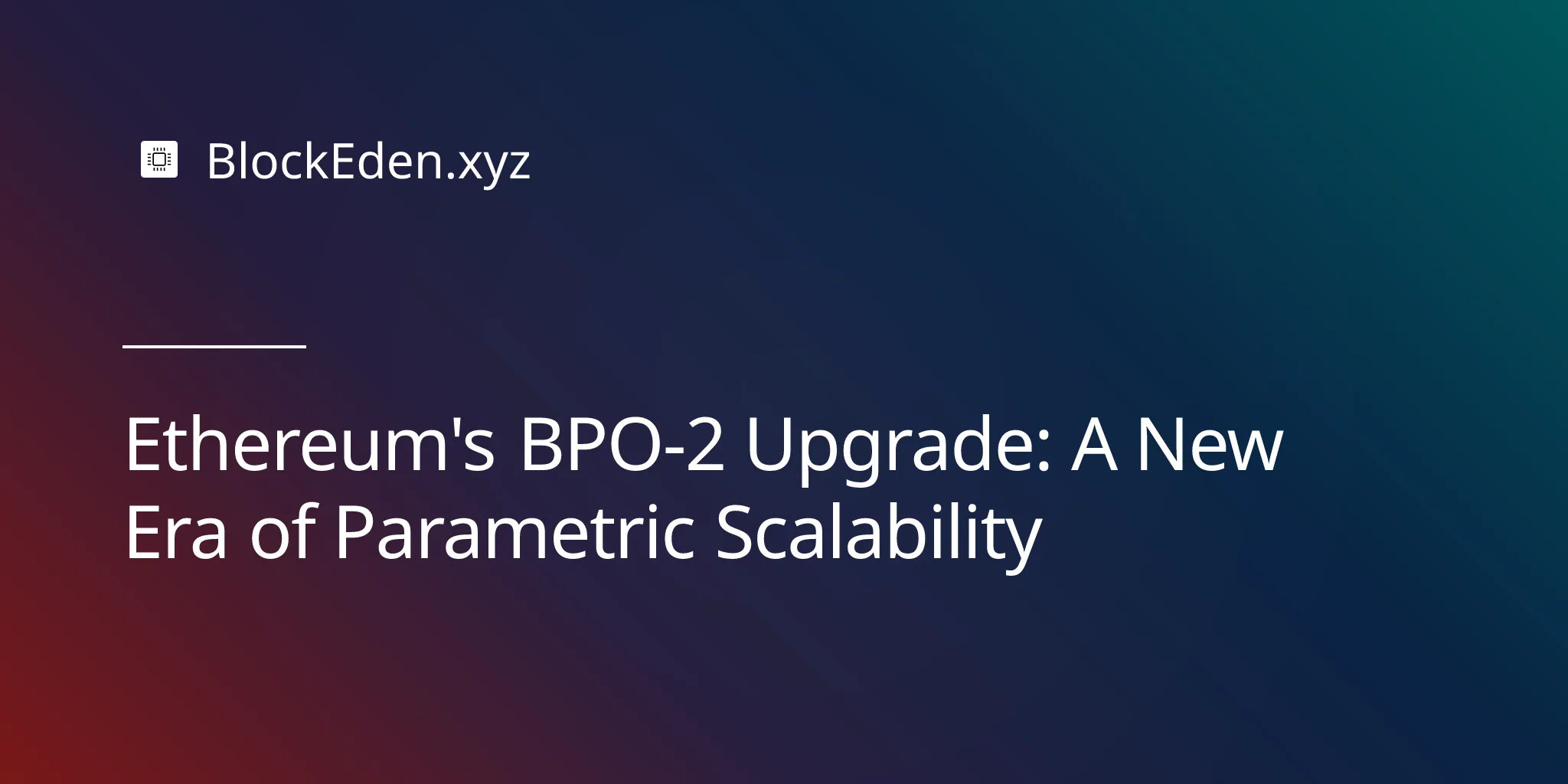 Ethereum's BPO-2 Upgrade: A New Era of Parametric Scalability