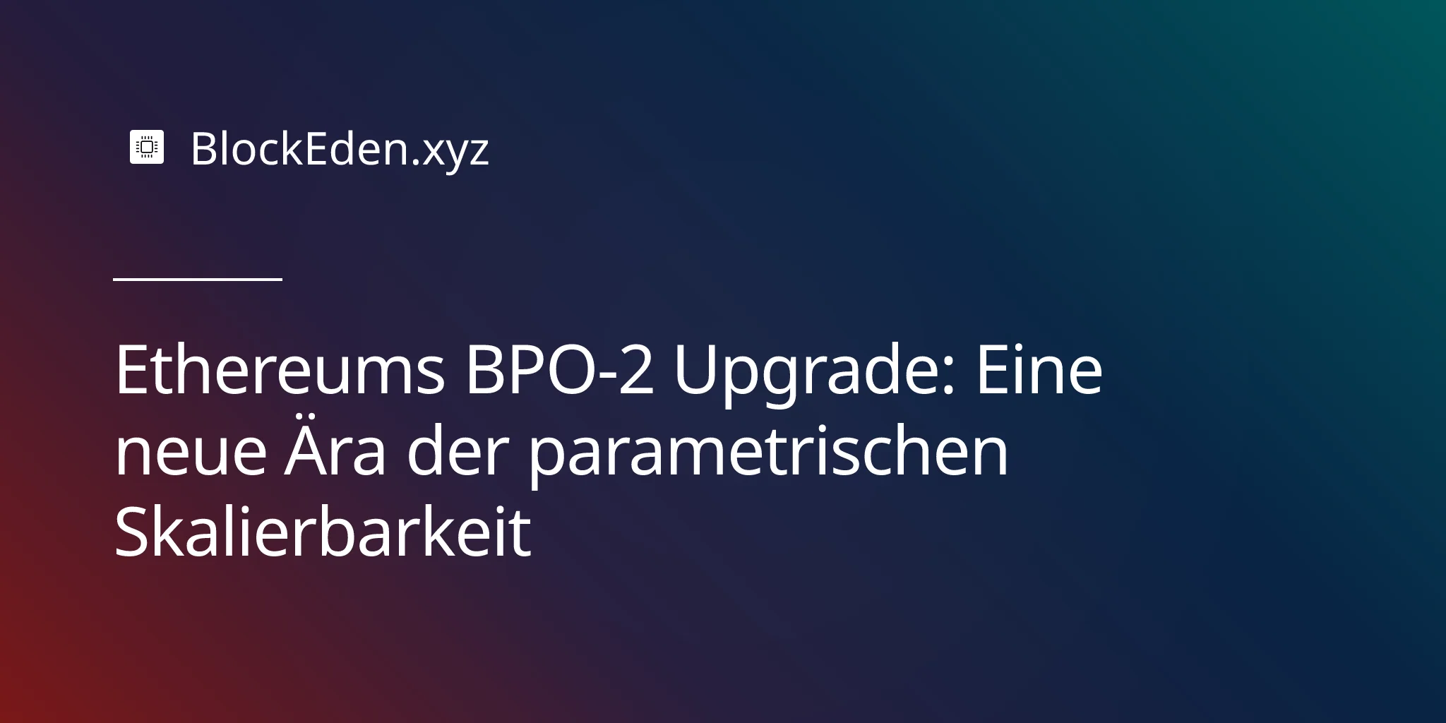 Ethereums BPO-2 Upgrade: Eine neue Ära der parametrischen Skalierbarkeit