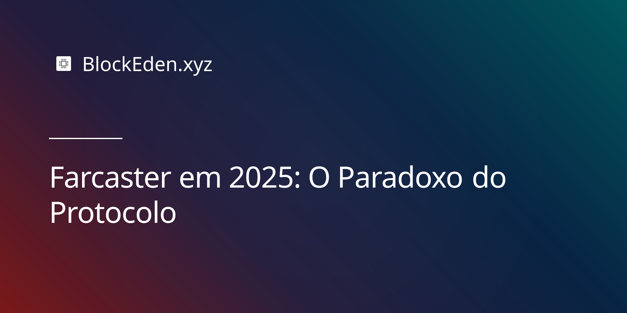 Farcaster em 2025: O Paradoxo do Protocolo