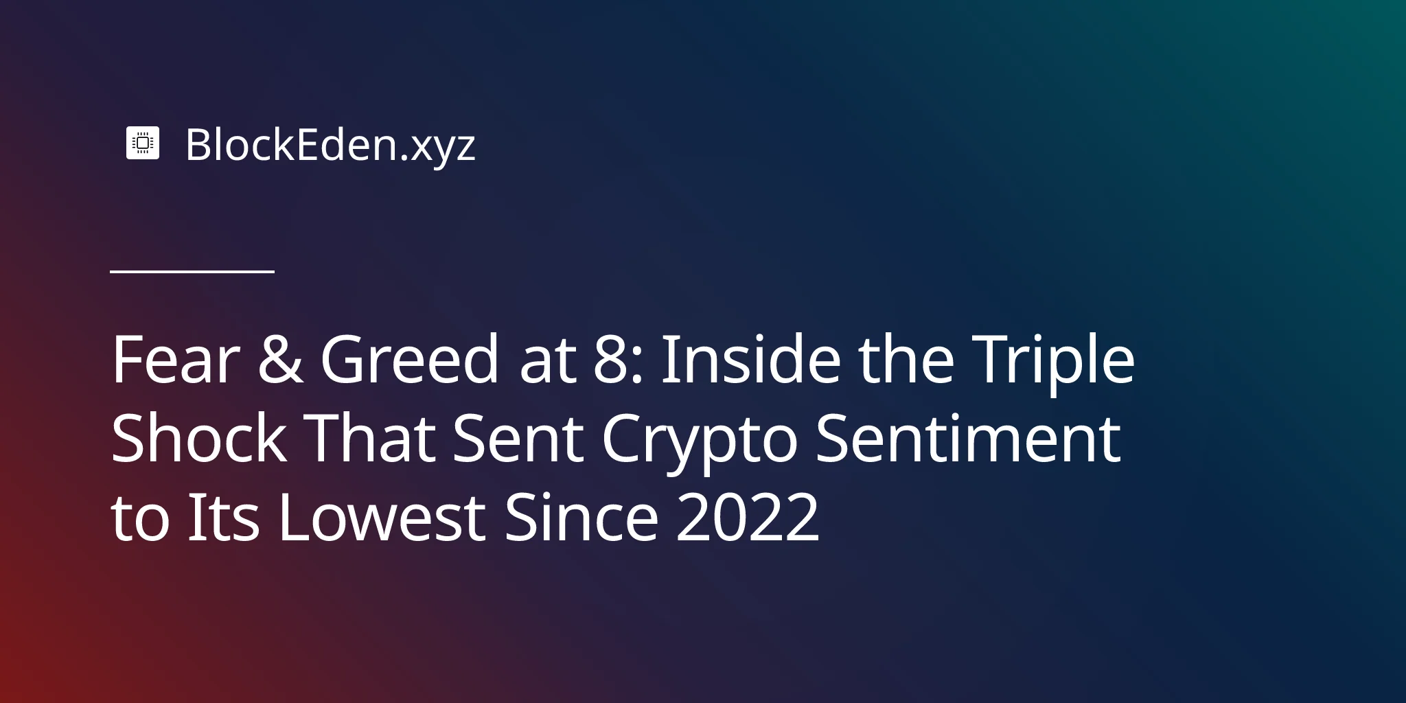 Fear & Greed at 8: Inside the Triple Shock That Sent Crypto Sentiment to Its Lowest Since 2022
