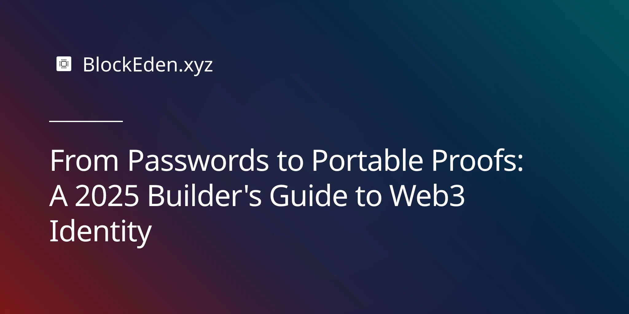 From Passwords to Portable Proofs: A 2025 Builder's Guide to Web3 Identity