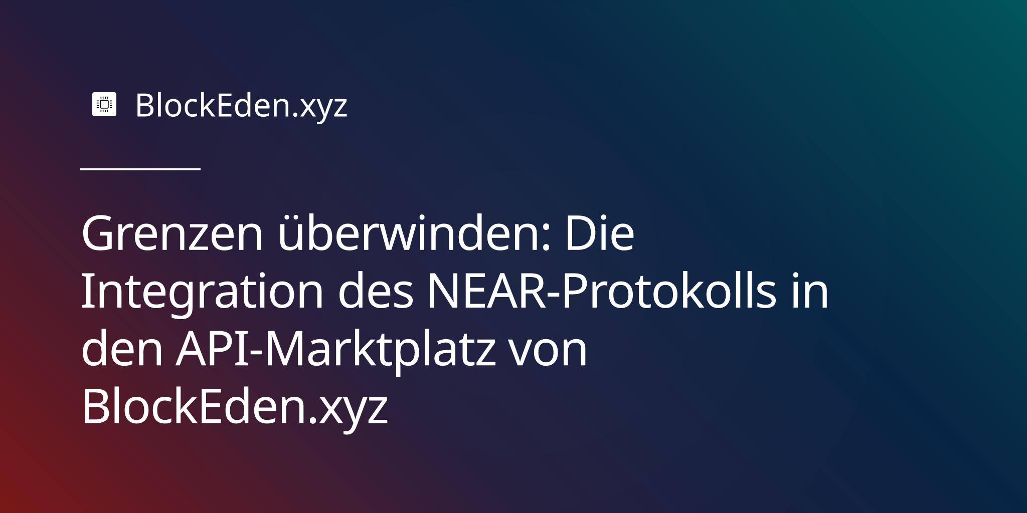 Grenzen überwinden: Die Integration des NEAR-Protokolls in den API-Marktplatz von BlockEden.xyz