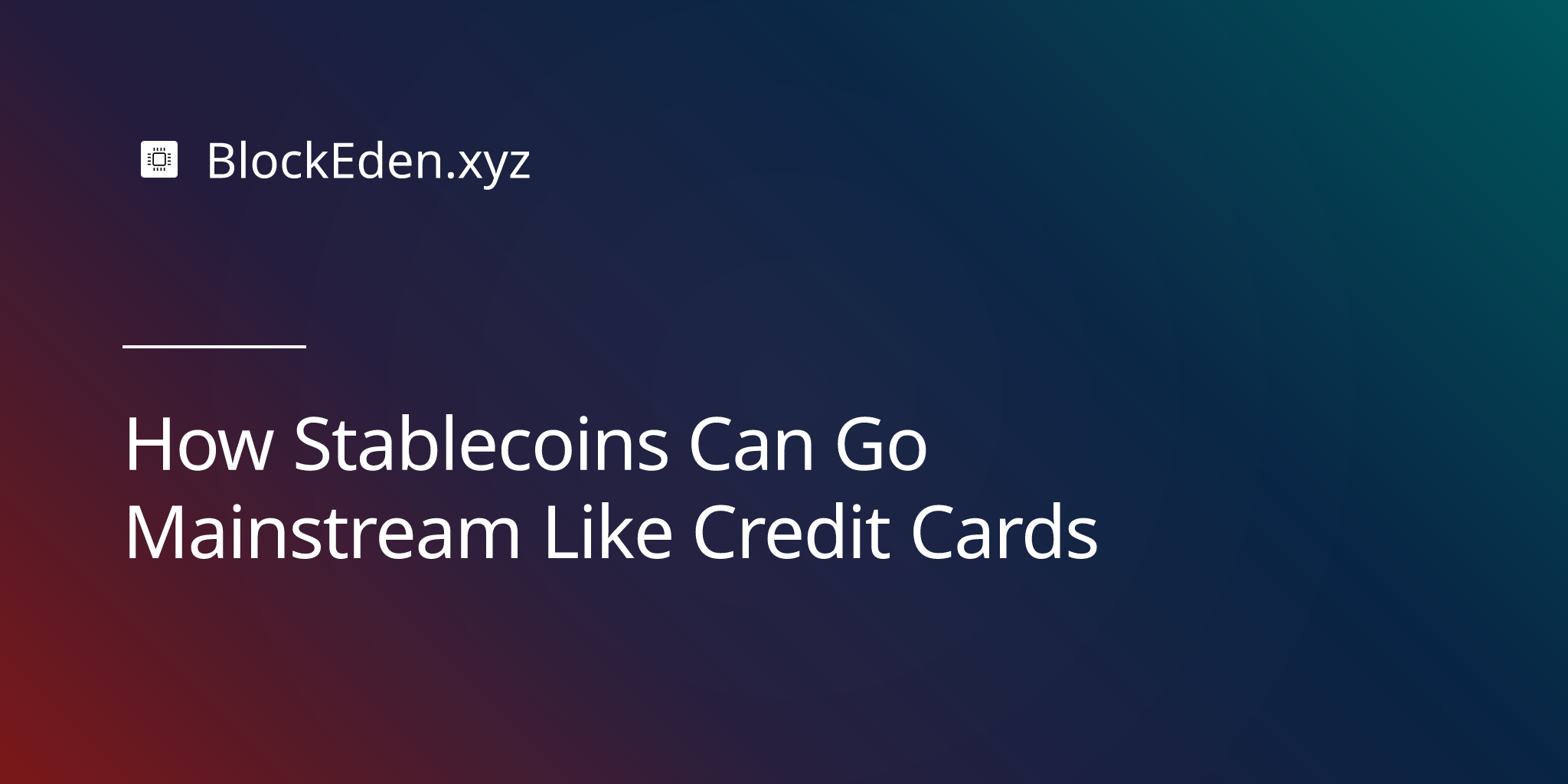 How Stablecoins Can Go Mainstream Like Credit Cards