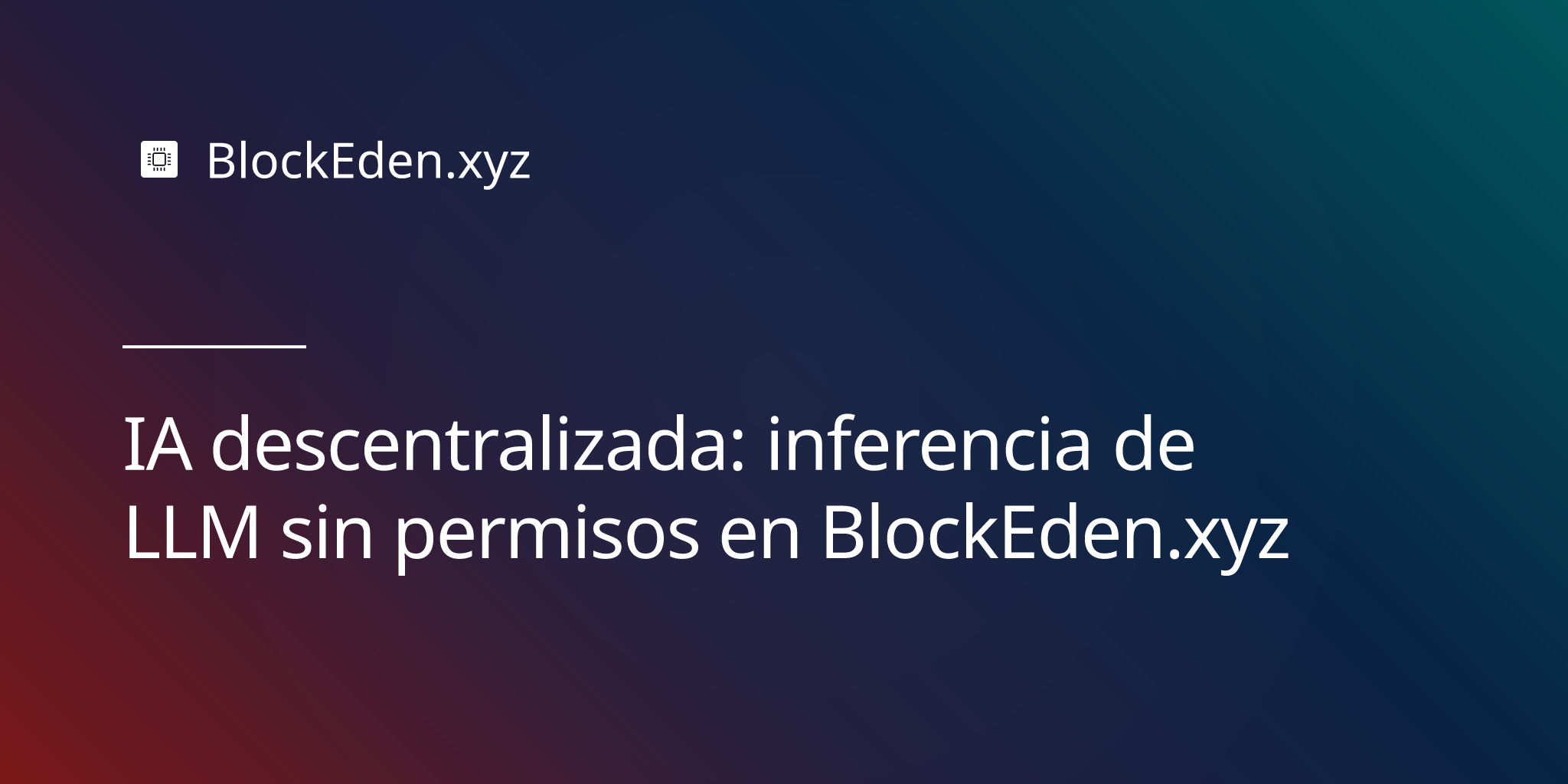 IA descentralizada: inferencia de LLM sin permisos en BlockEden.xyz