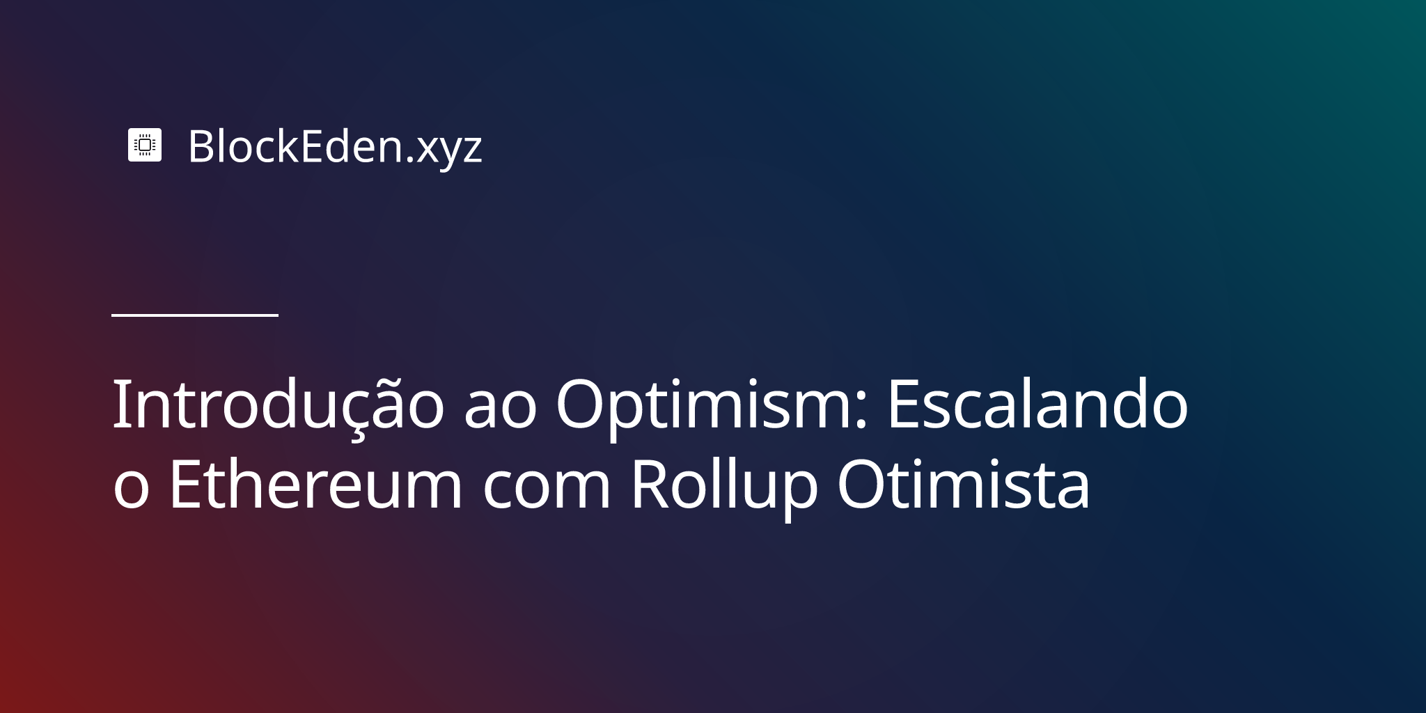 Introdução ao Optimism: Escalando o Ethereum com Rollup Otimista