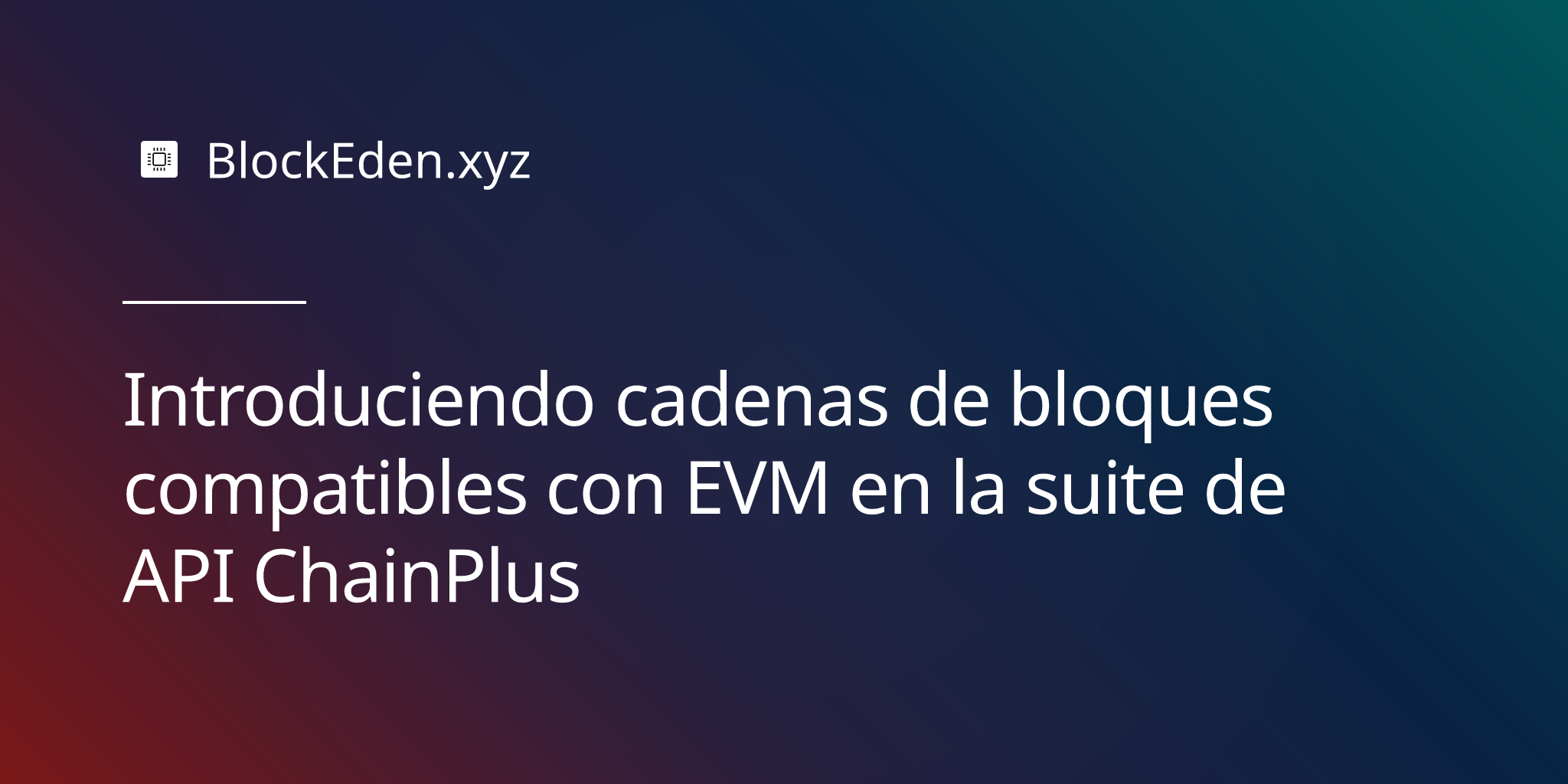 Introduciendo cadenas de bloques compatibles con EVM en la suite de API ChainPlus
