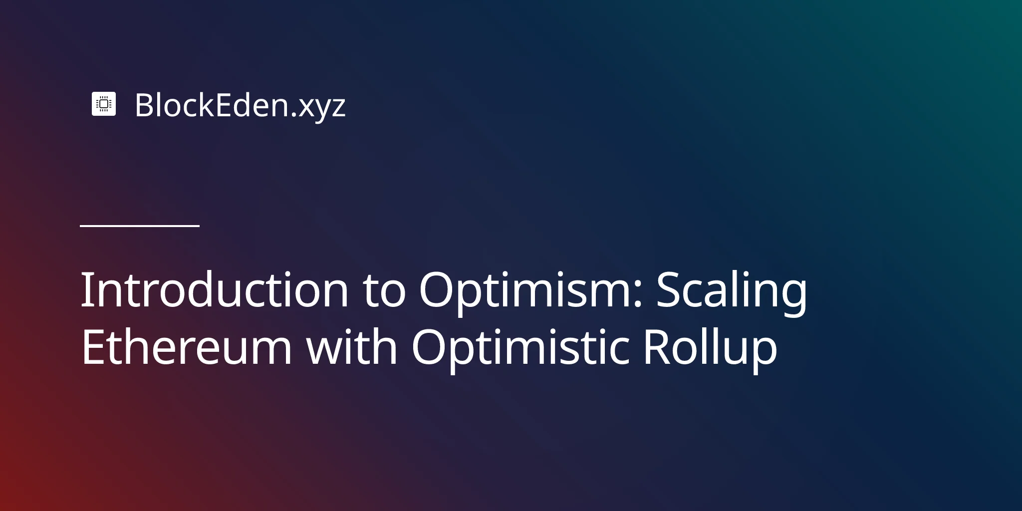 Introduction to Optimism: Scaling Ethereum with Optimistic Rollup