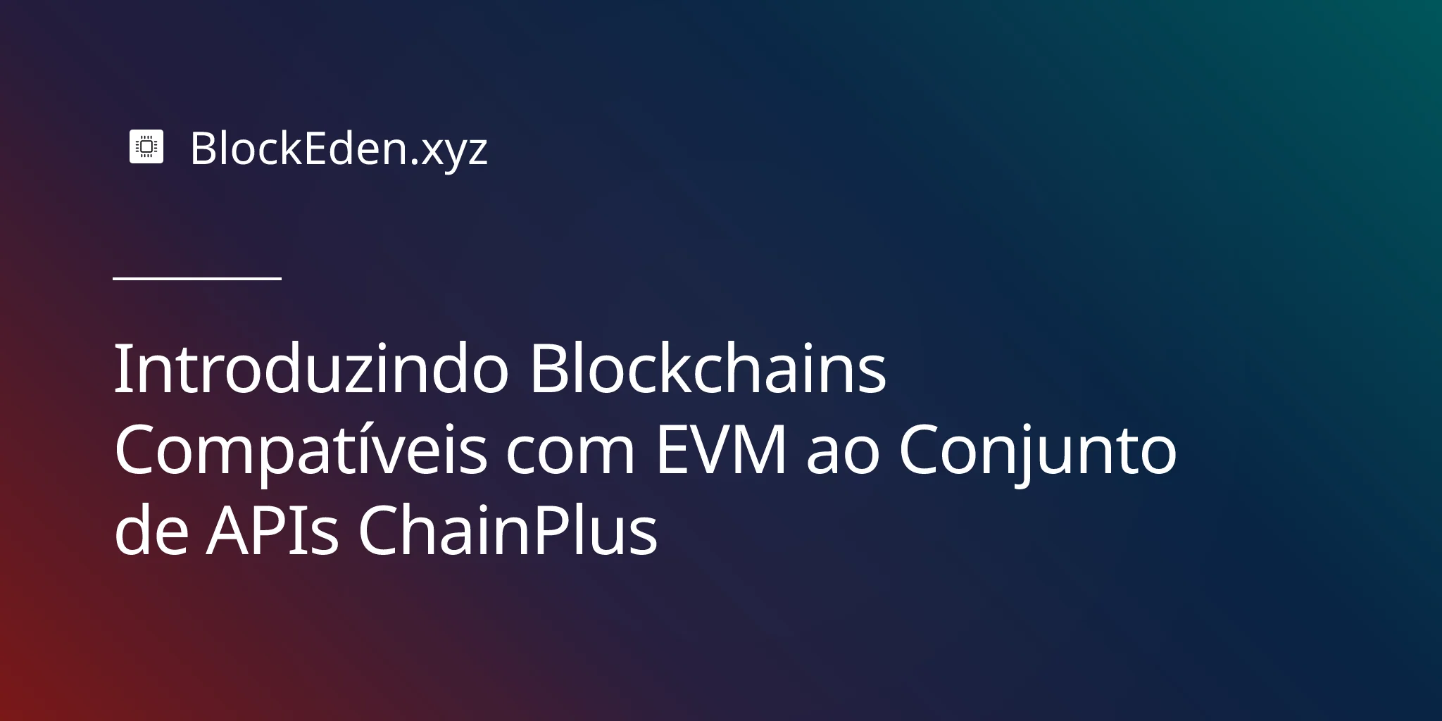 Introduzindo Blockchains Compatíveis com EVM ao Conjunto de APIs ChainPlus