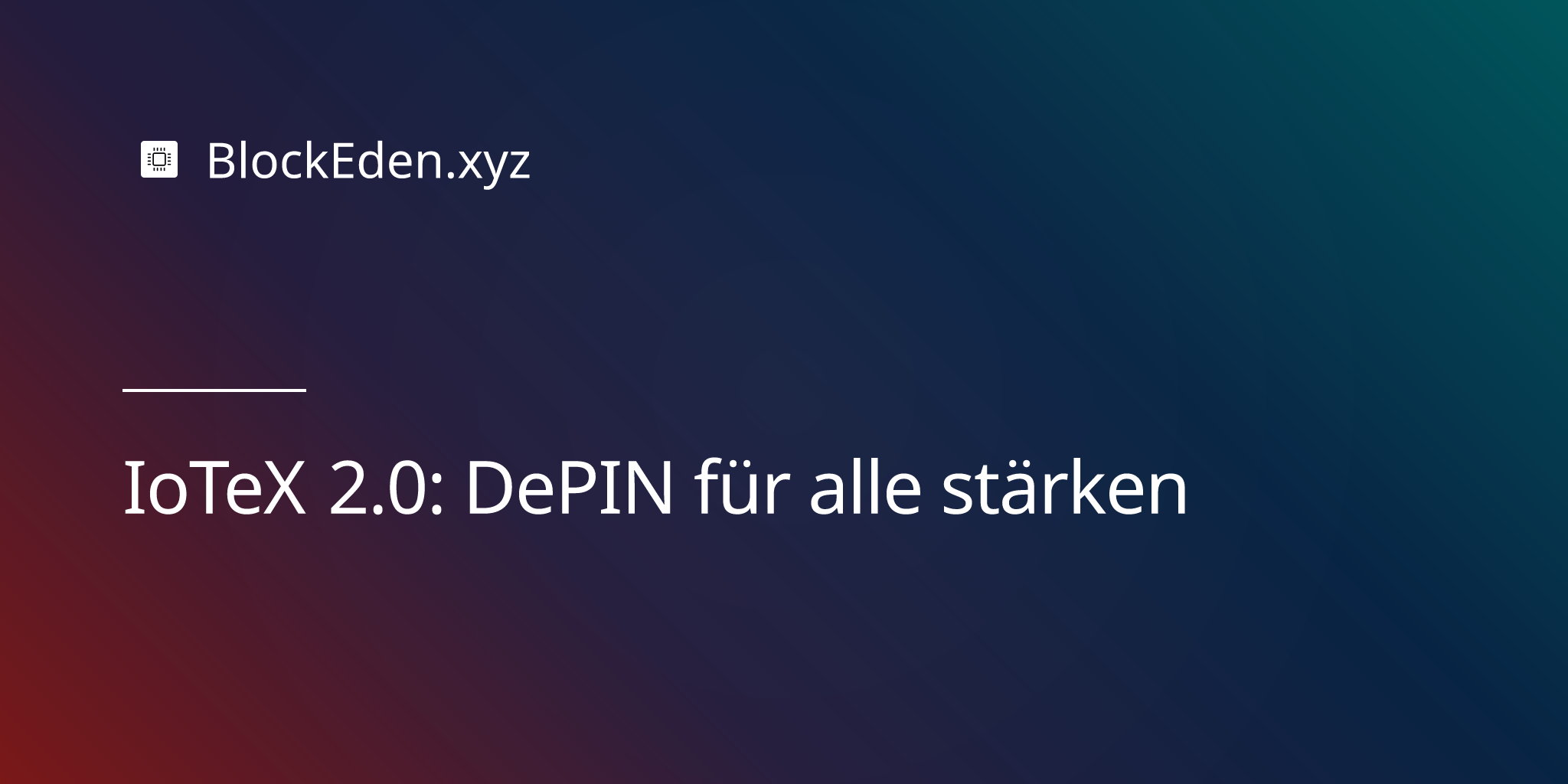 IoTeX 2.0: DePIN für alle stärken