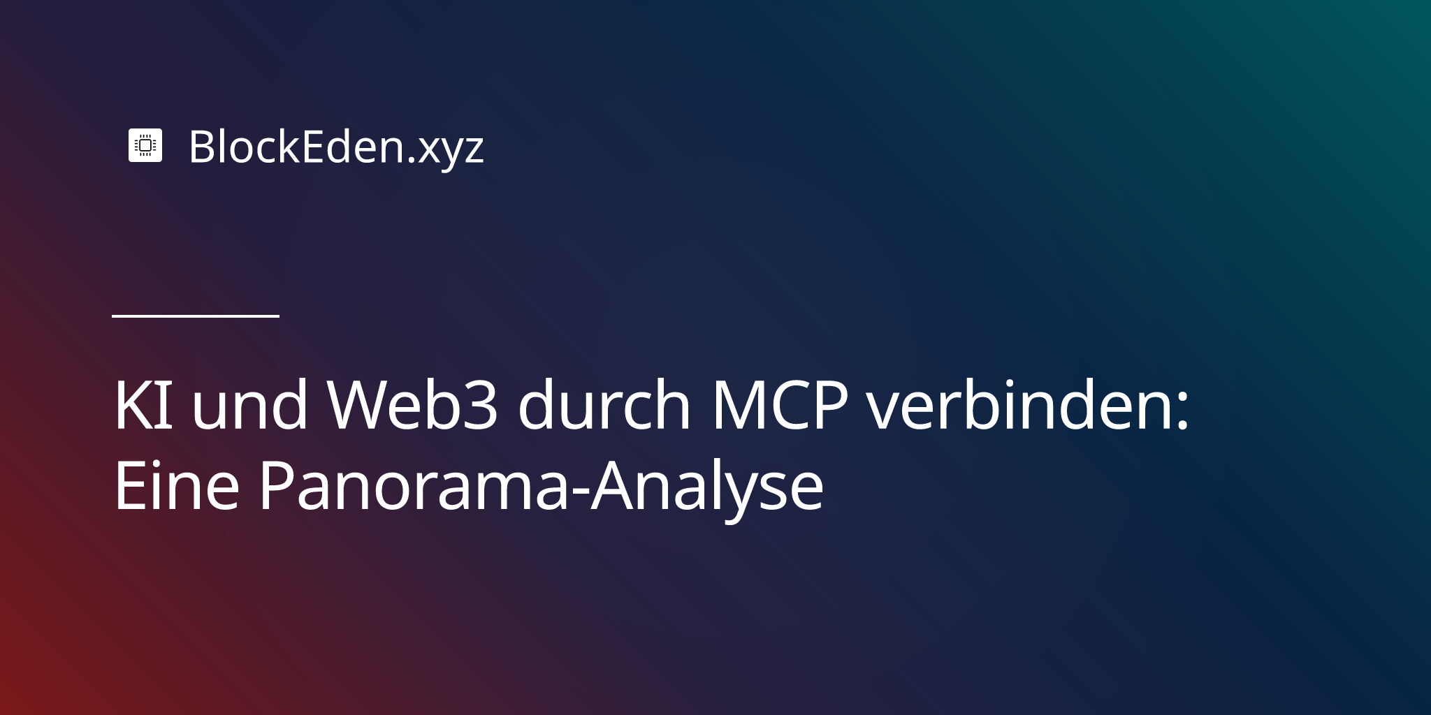 KI und Web3 durch MCP verbinden: Eine Panorama-Analyse