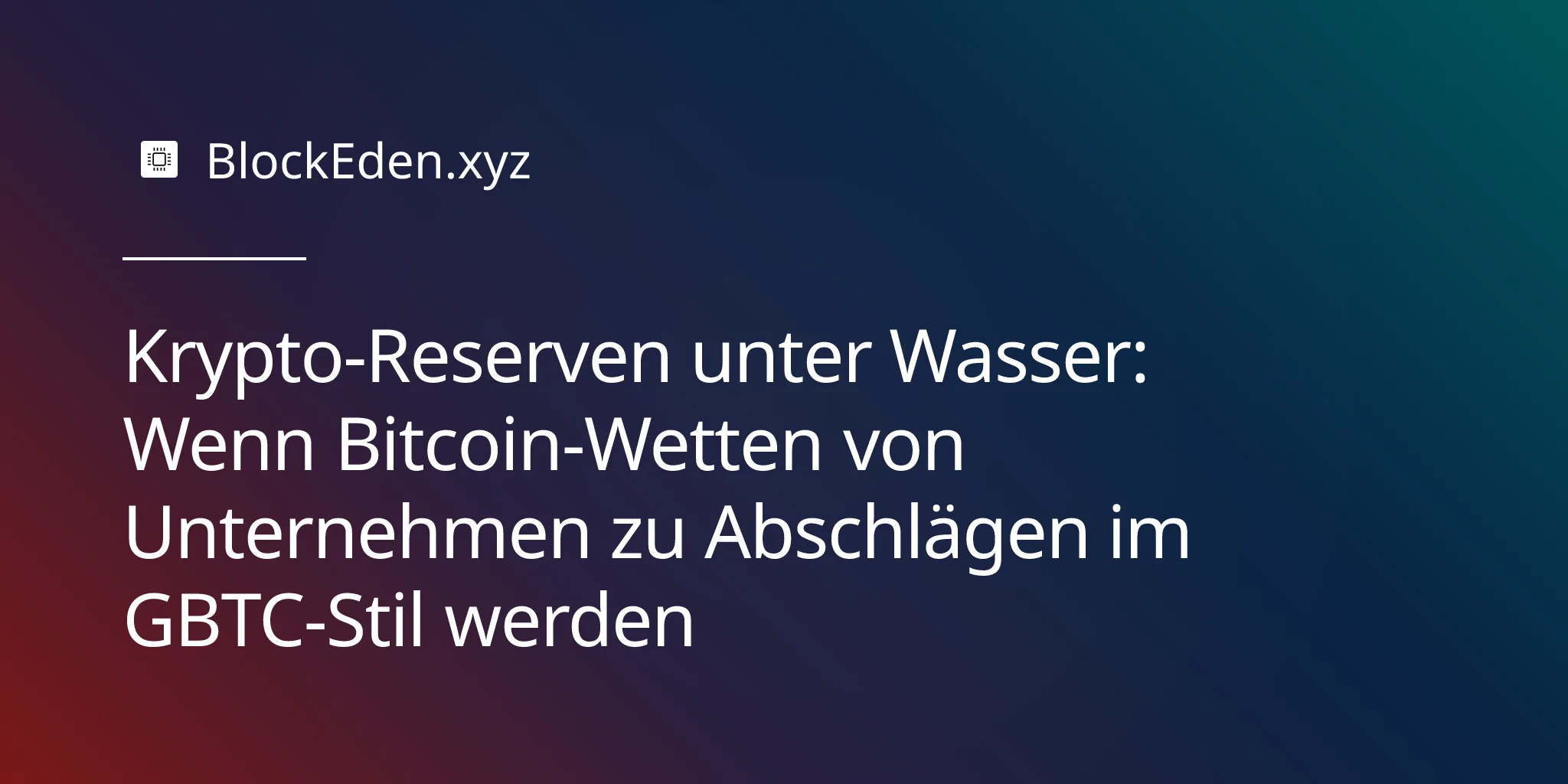 Krypto-Reserven unter Wasser: Wenn Bitcoin-Wetten von Unternehmen zu Abschlägen im GBTC-Stil werden