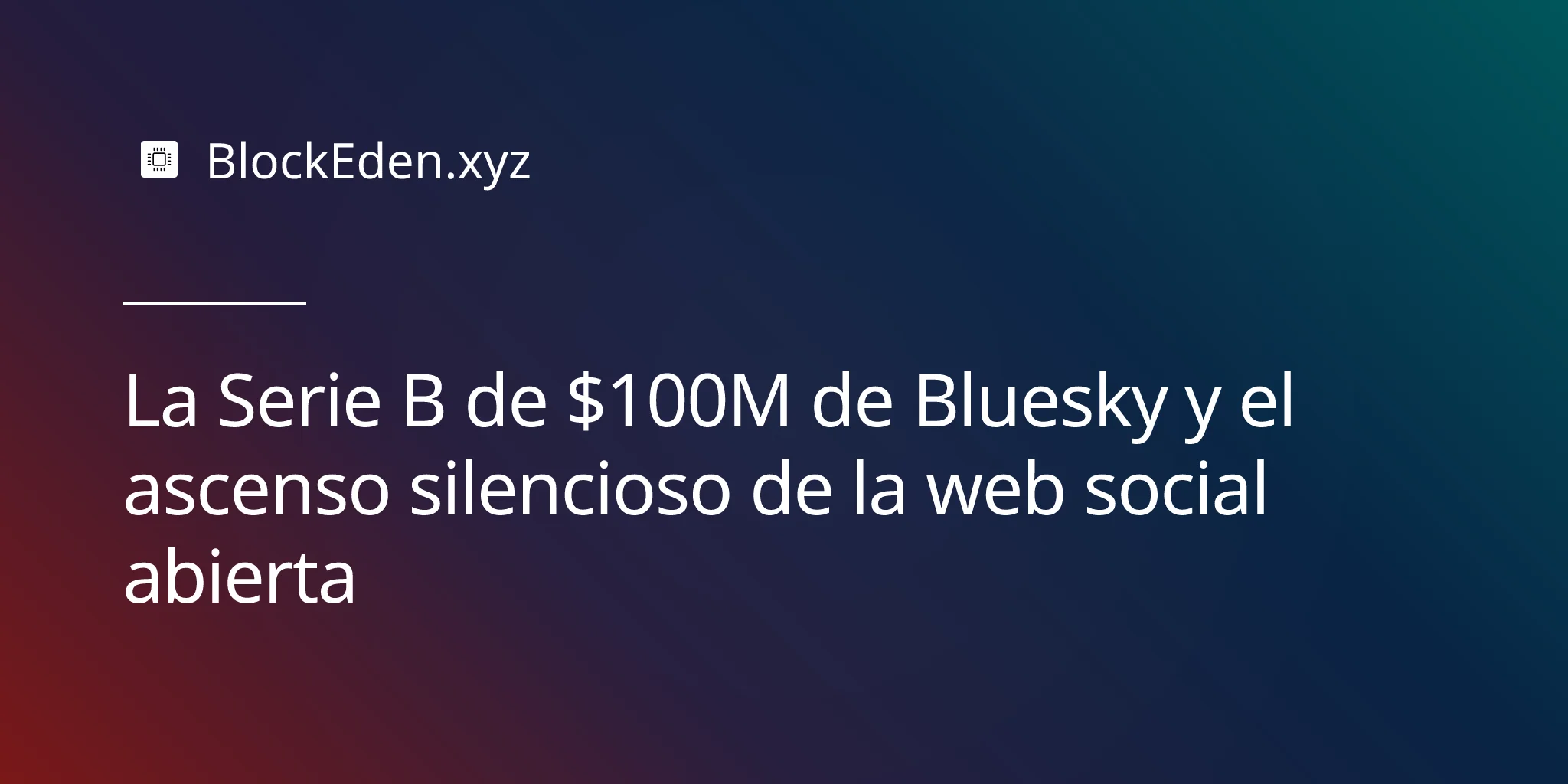 La Serie B de $100M de Bluesky y el ascenso silencioso de la web social abierta