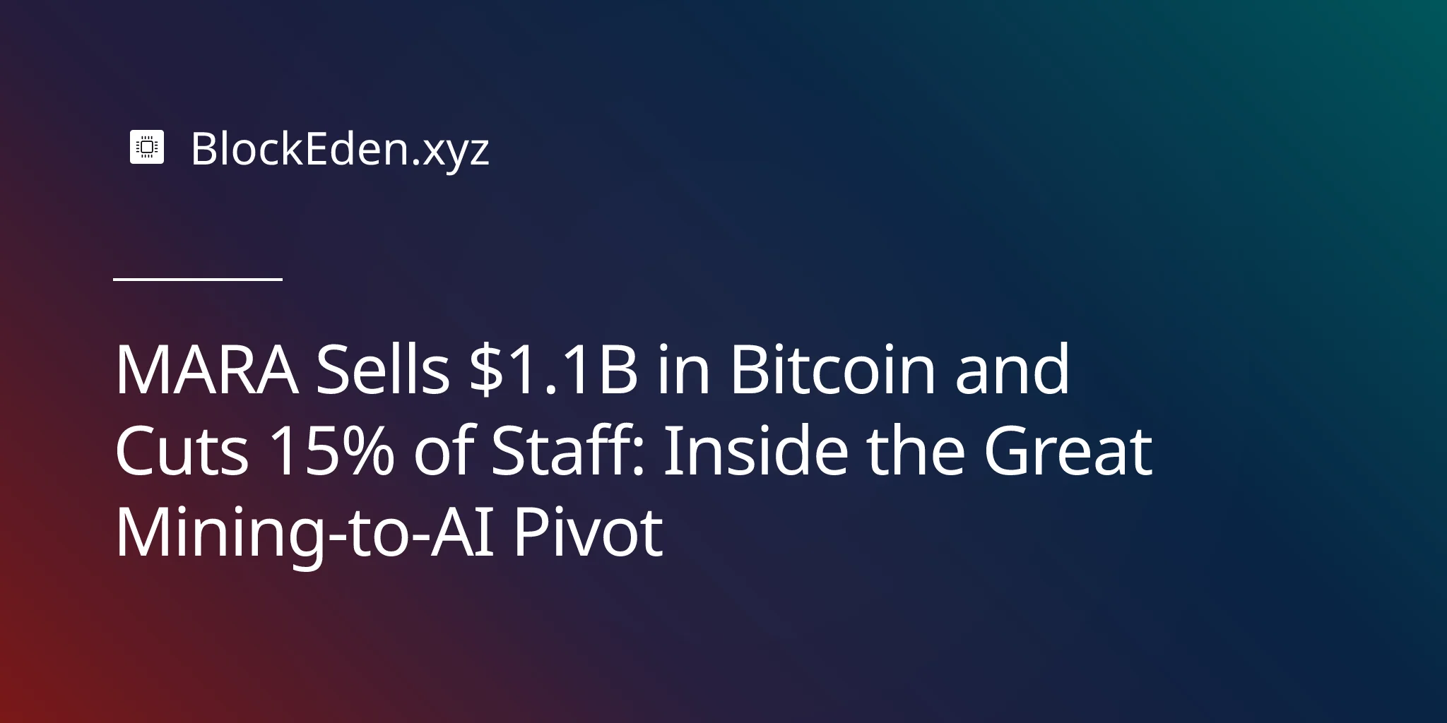 MARA Sells $1.1B in Bitcoin and Cuts 15% of Staff: Inside the Great Mining-to-AI Pivot