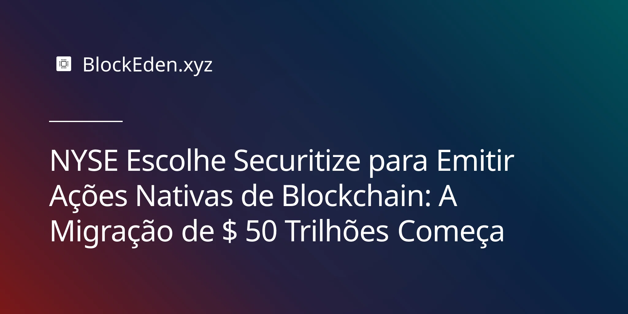 NYSE Escolhe Securitize para Emitir Ações Nativas de Blockchain: A Migração de $ 50 Trilhões Começa