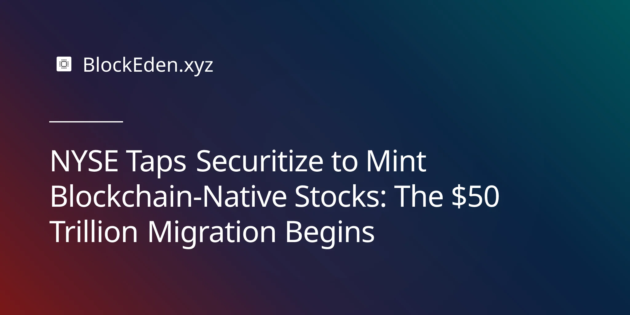 NYSE Taps Securitize to Mint Blockchain-Native Stocks: The $50 Trillion Migration Begins