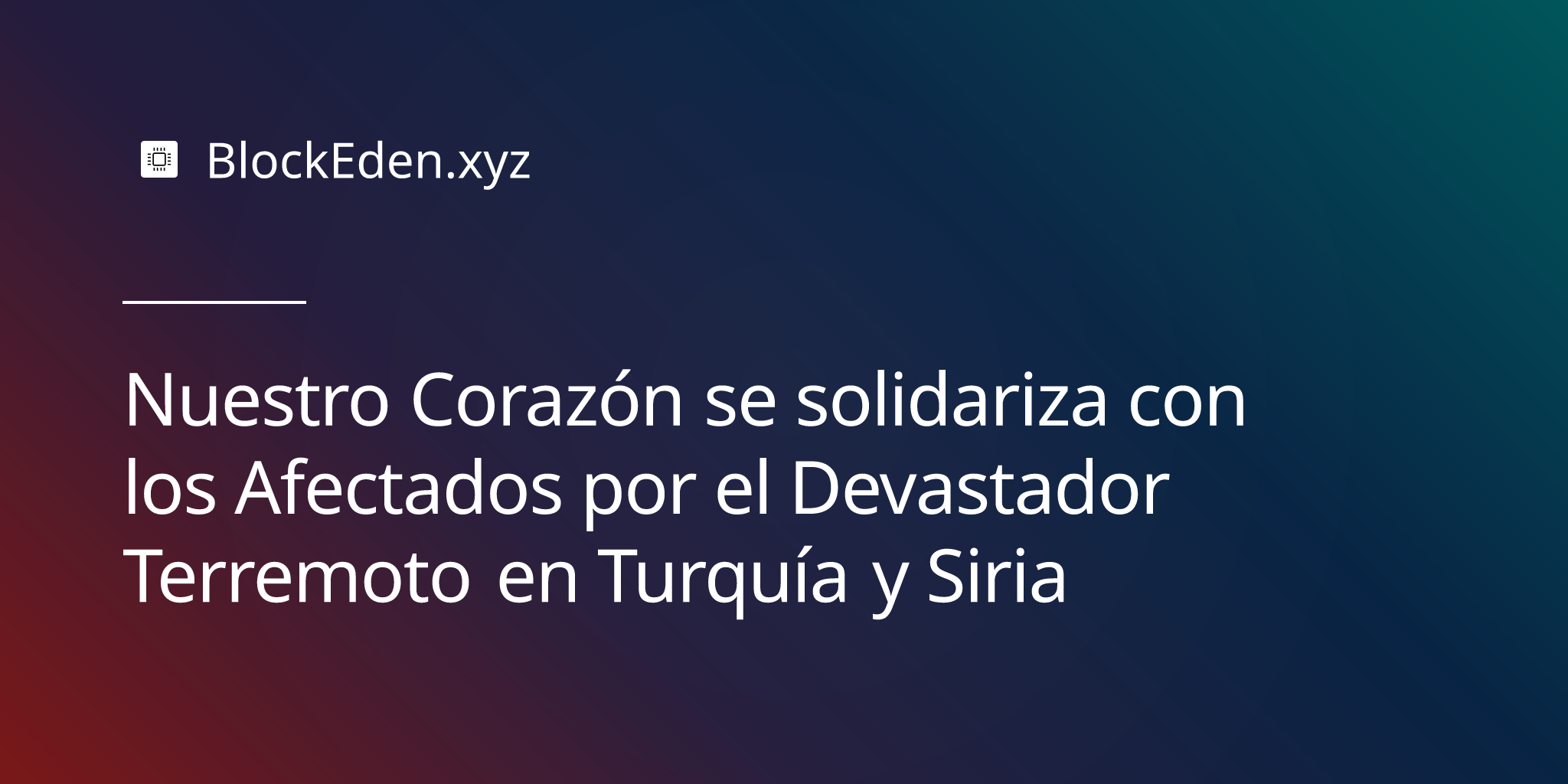 Nuestro Corazón se solidariza con los Afectados por el Devastador Terremoto en Turquía y Siria