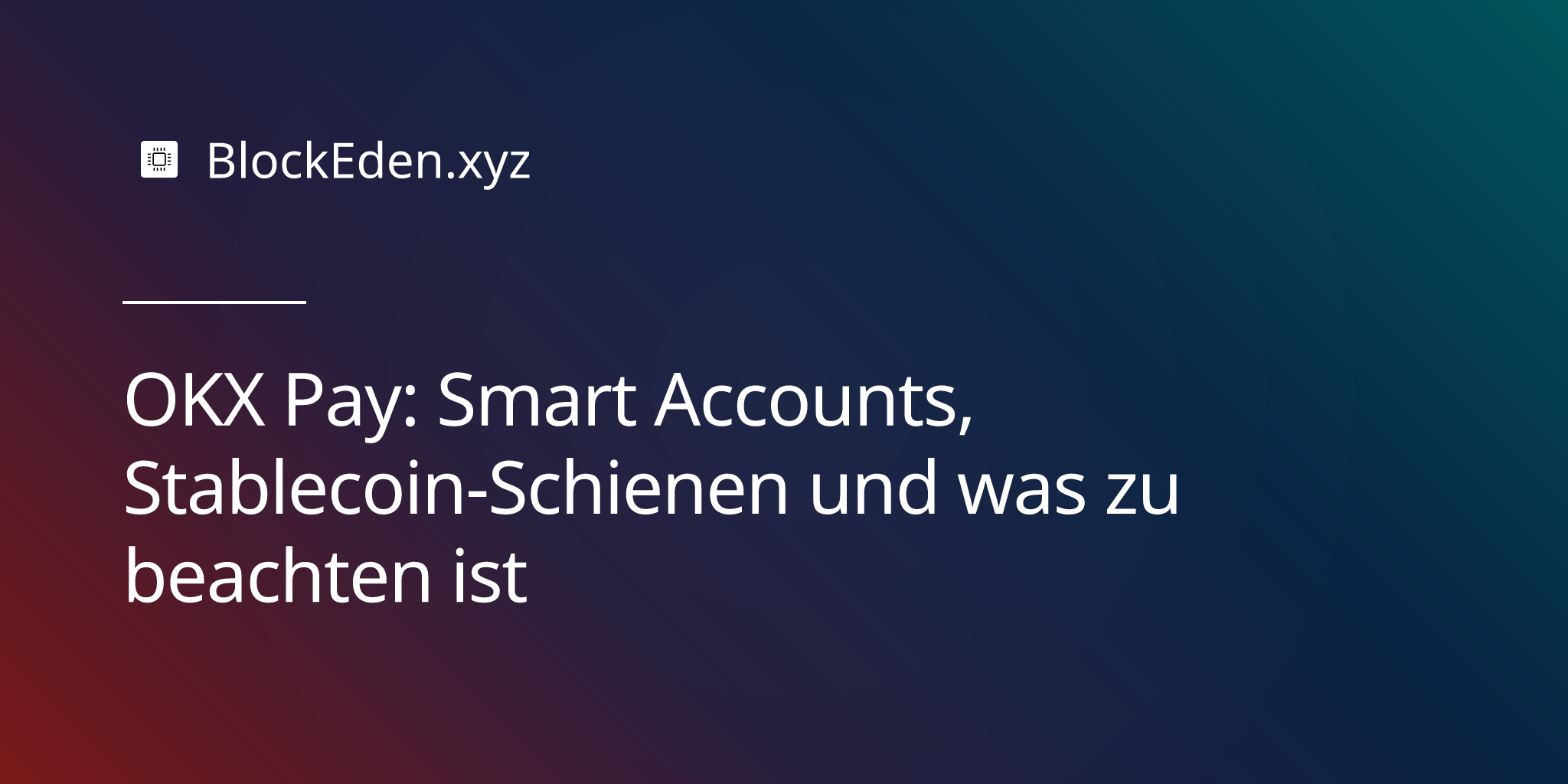 OKX Pay: Smart Accounts, Stablecoin-Schienen und was zu beachten ist