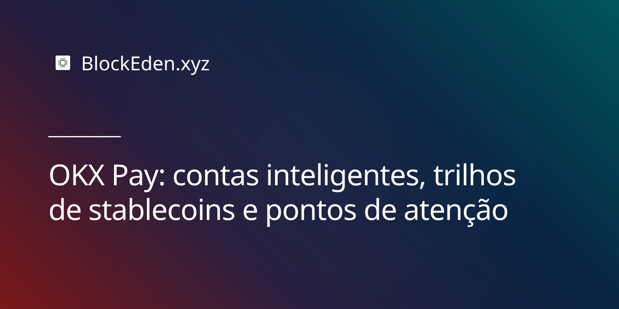OKX Pay: contas inteligentes, trilhos de stablecoins e pontos de atenção