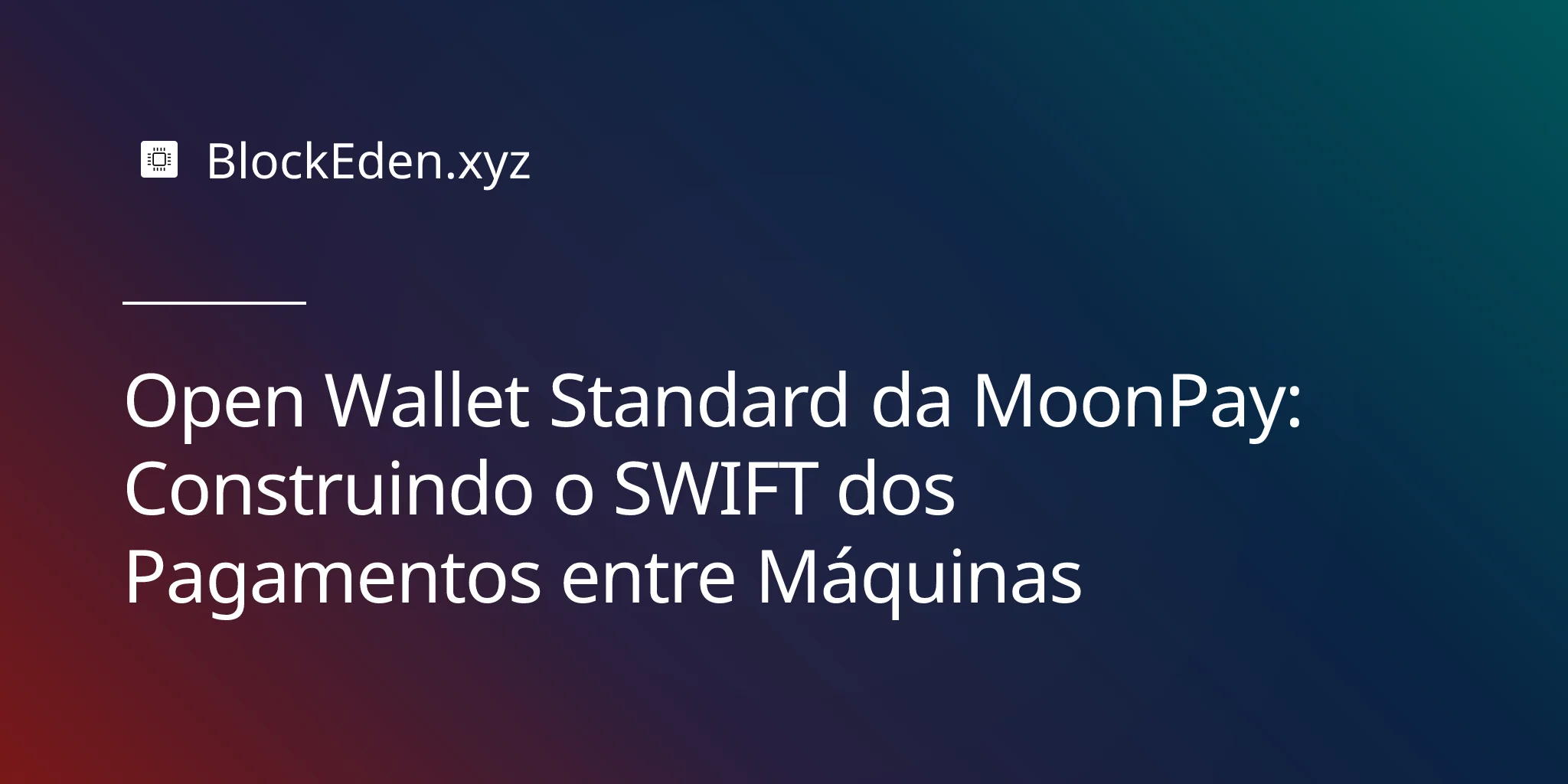 Open Wallet Standard da MoonPay: Construindo o SWIFT dos Pagamentos entre Máquinas