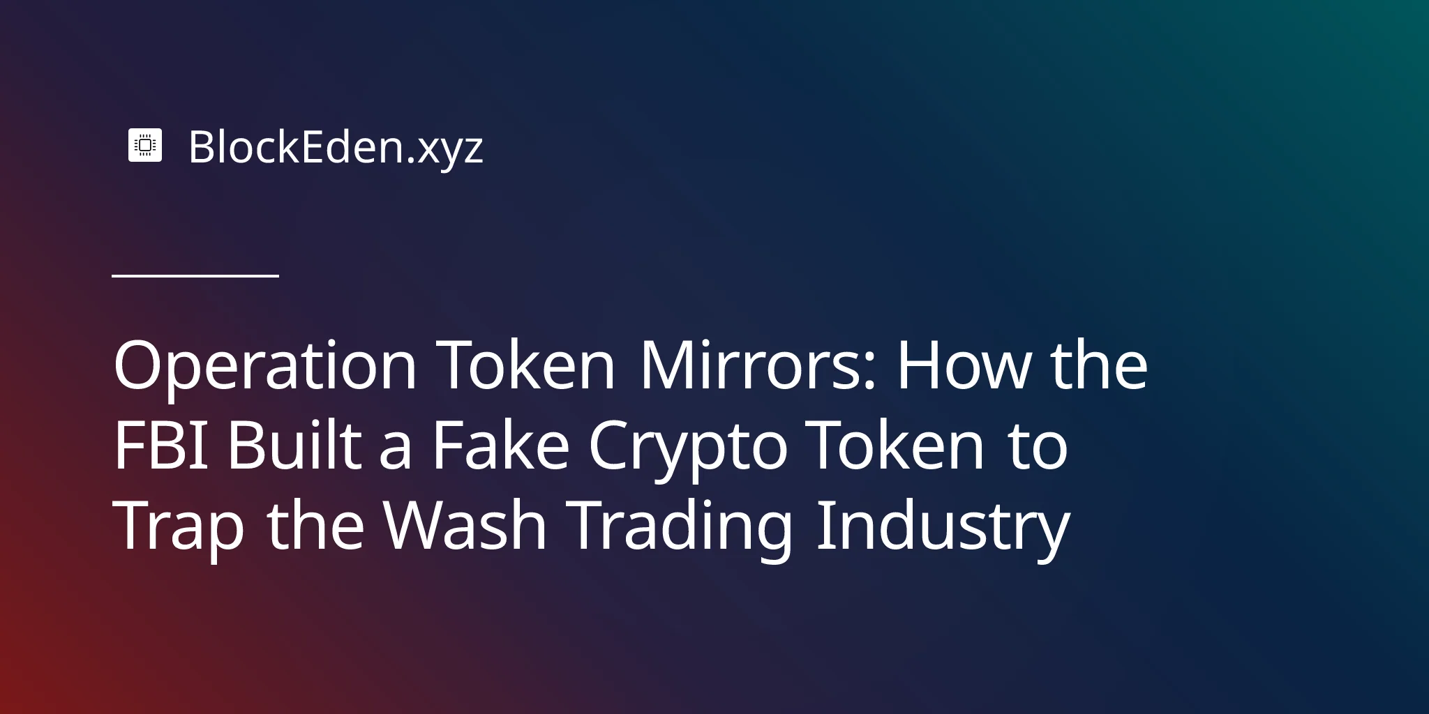 Operation Token Mirrors: How the FBI Built a Fake Crypto Token to Trap the Wash Trading Industry