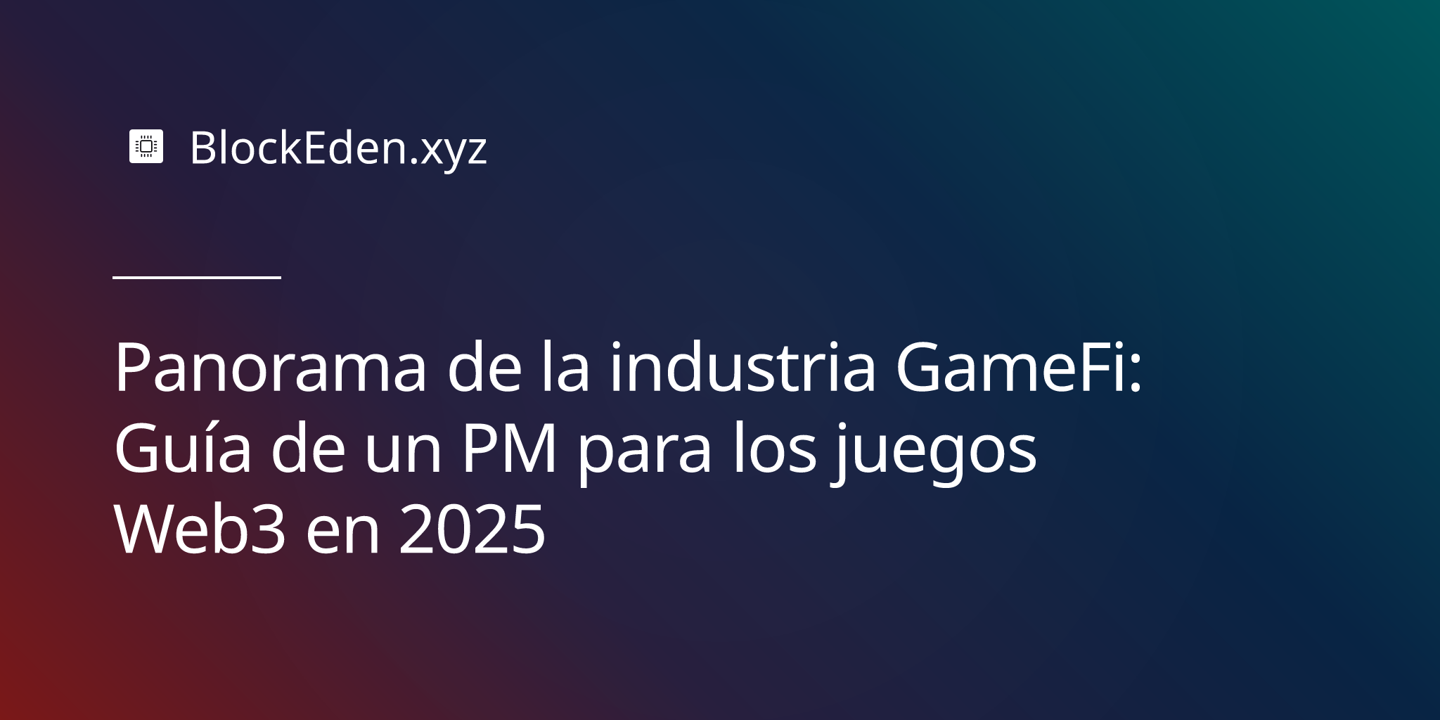 Panorama de la industria GameFi: Guía de un PM para los juegos Web3 en 2025