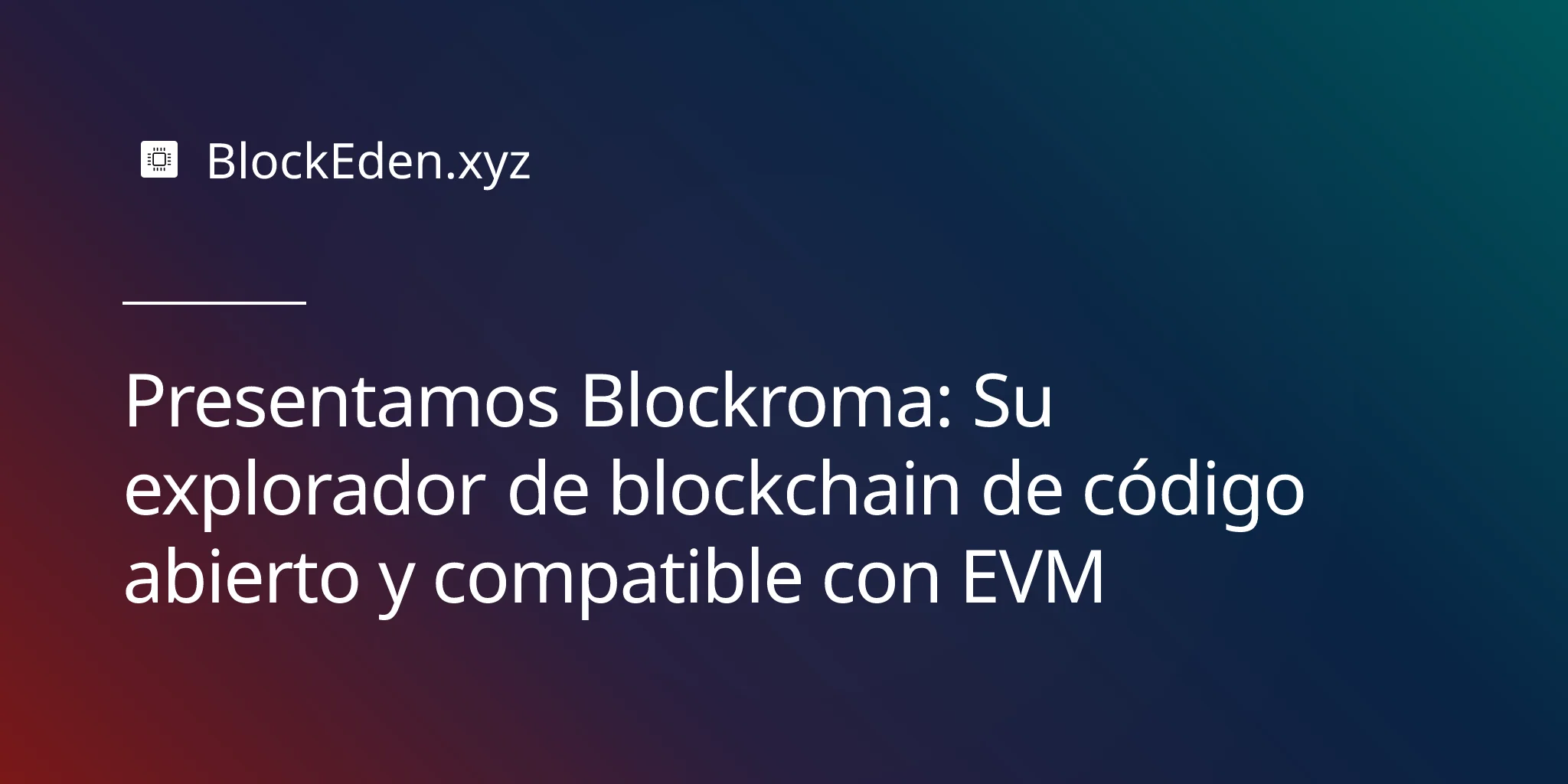 Presentamos Blockroma: Su explorador de blockchain de código abierto y compatible con EVM