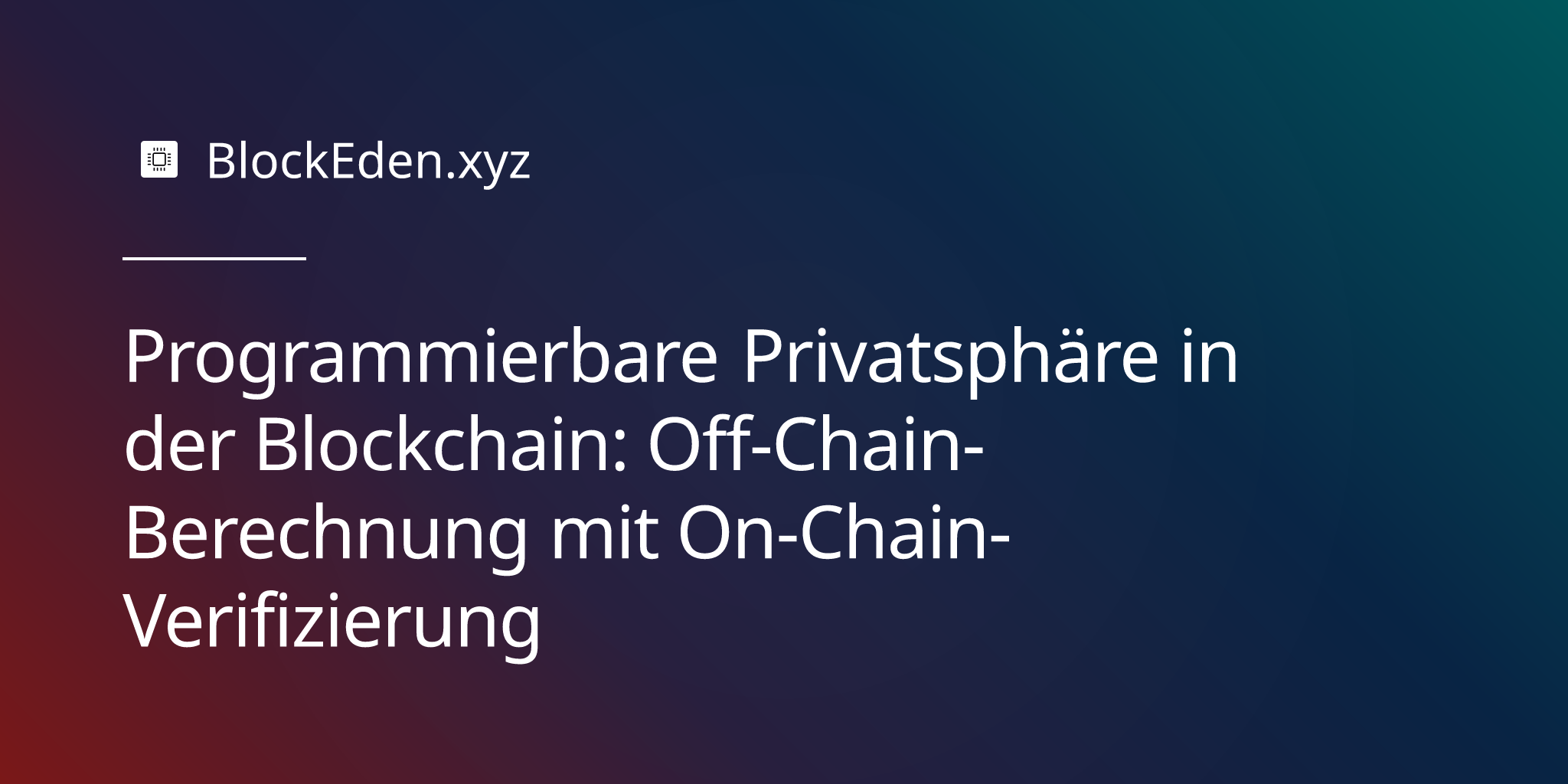 Programmierbare Privatsphäre in der Blockchain: Off-Chain-Berechnung mit On-Chain-Verifizierung