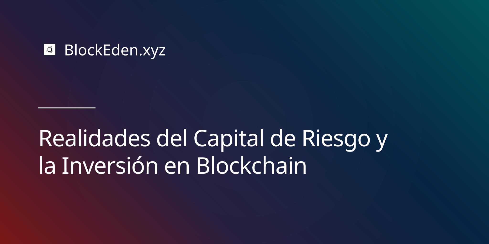 Realidades del Capital de Riesgo y la Inversión en Blockchain
