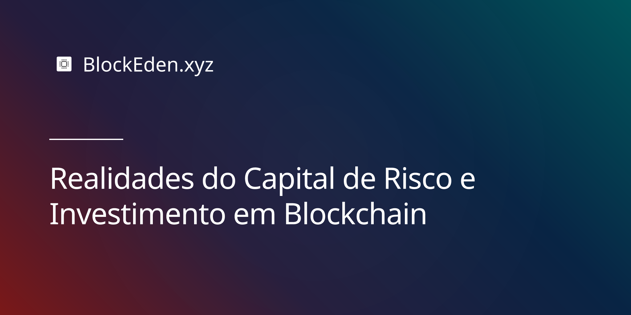Realidades do Capital de Risco e Investimento em Blockchain