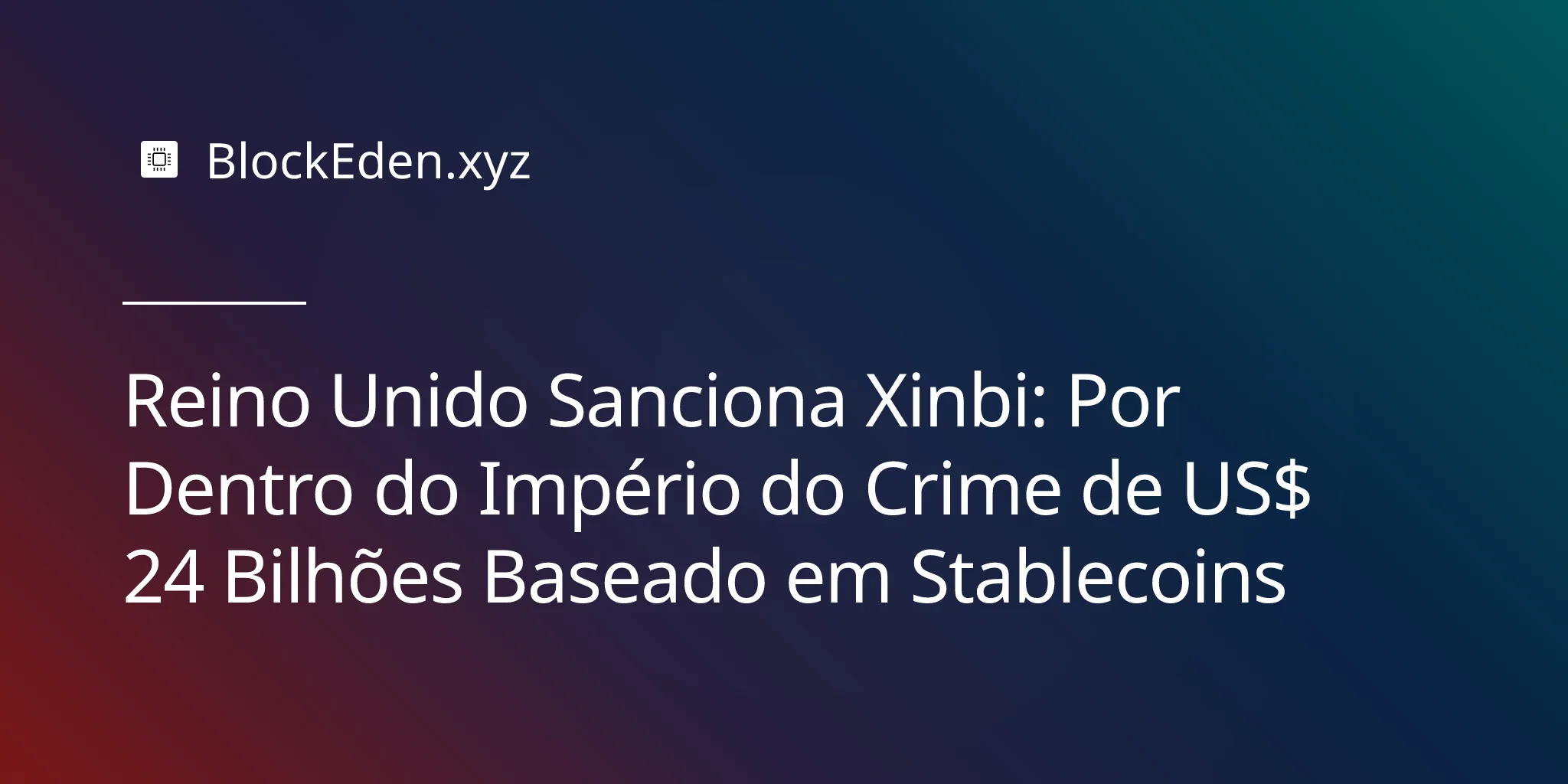 Reino Unido Sanciona Xinbi: Por Dentro do Império do Crime de US$ 24 Bilhões Baseado em Stablecoins