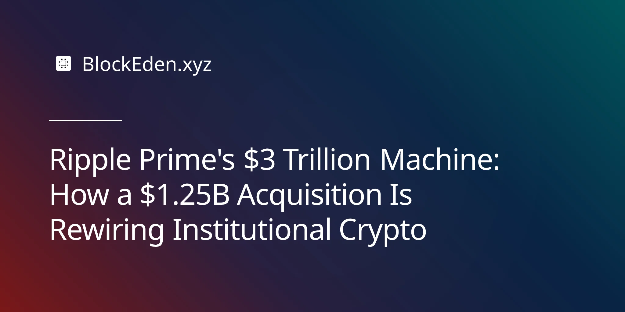 Ripple Prime's $3 Trillion Machine: How a $1.25B Acquisition Is Rewiring Institutional Crypto