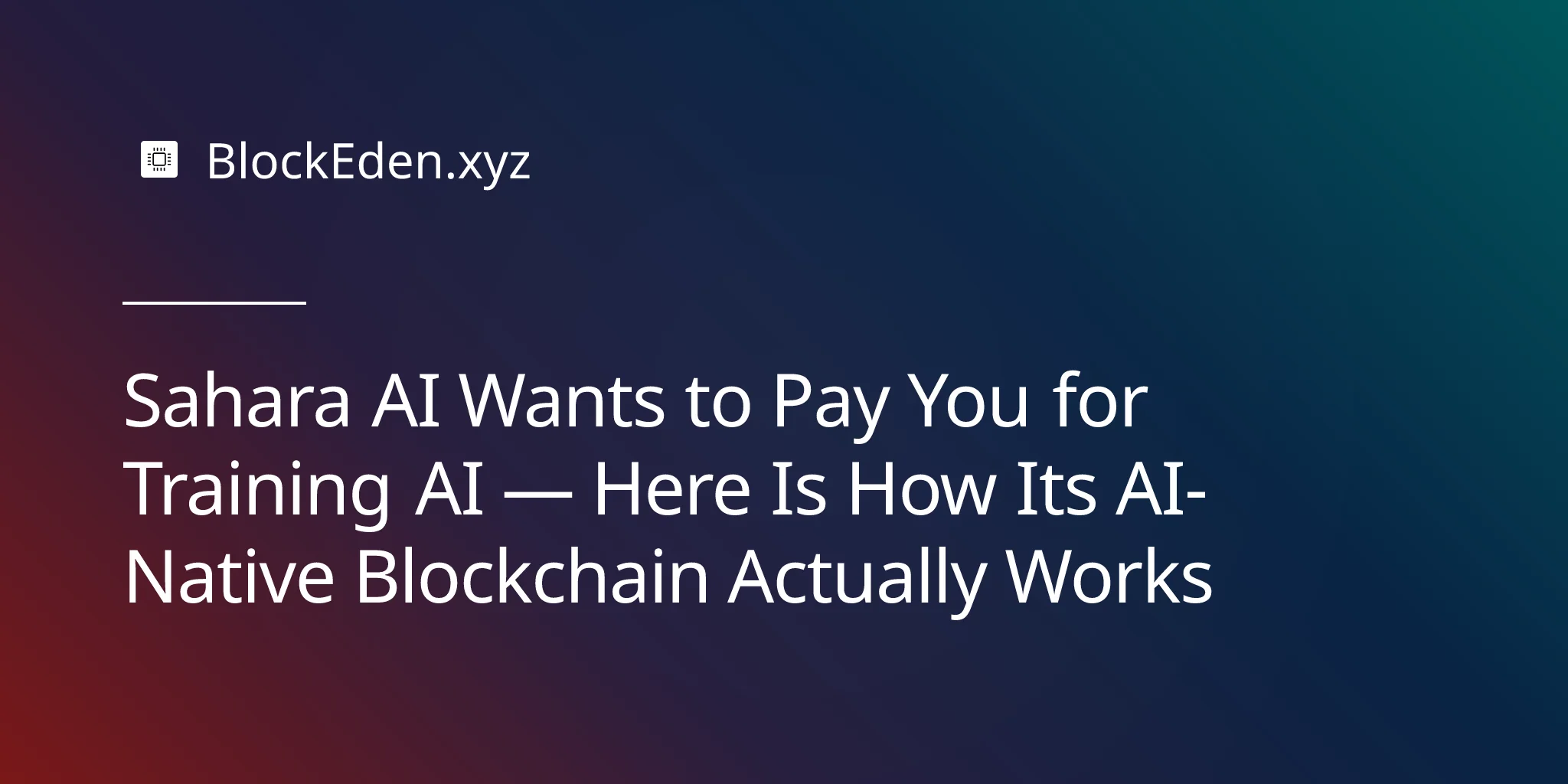 Sahara AI Wants to Pay You for Training AI — Here Is How Its AI-Native Blockchain Actually Works