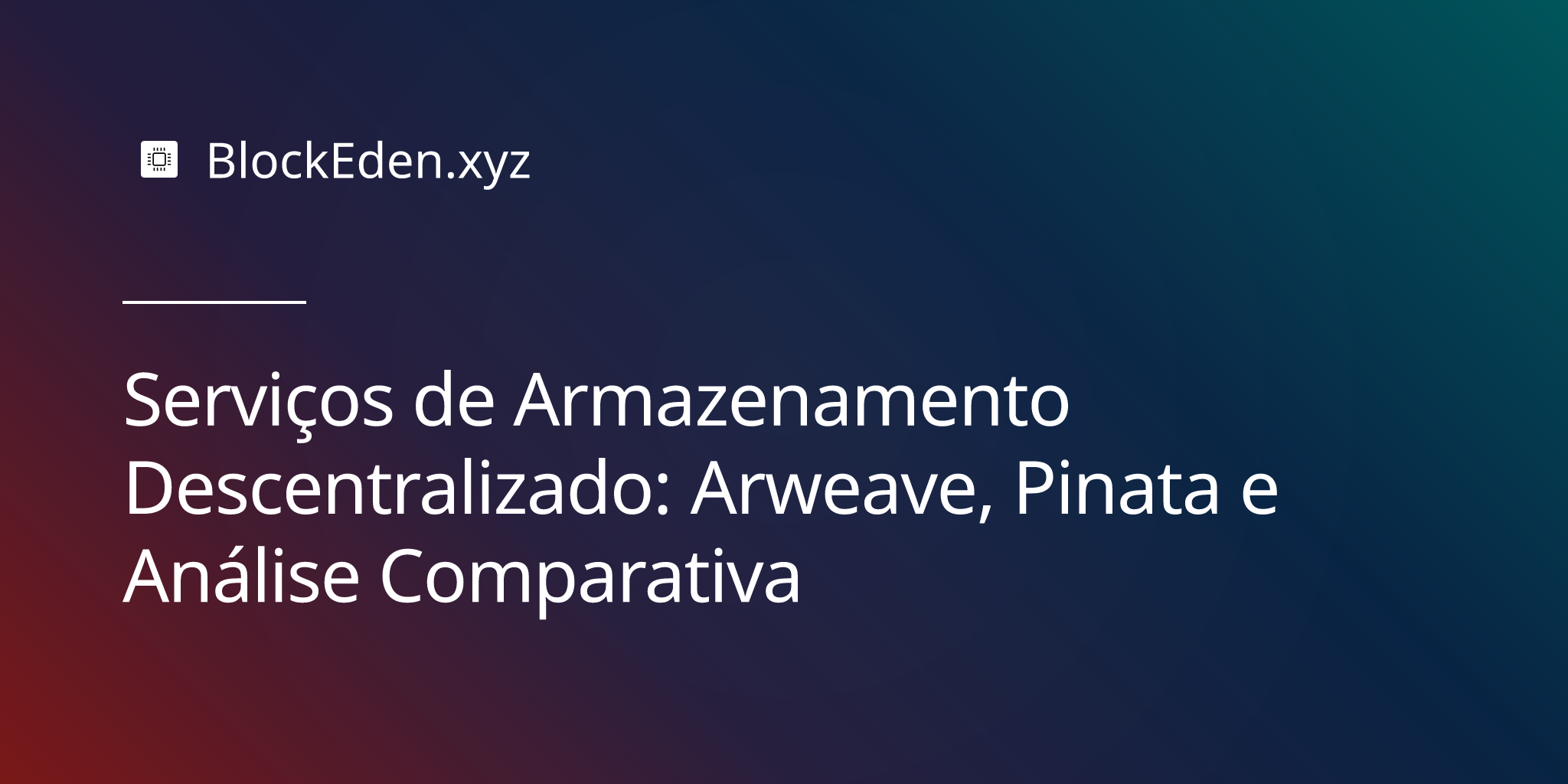 Serviços de Armazenamento Descentralizado: Arweave, Pinata e Análise Comparativa