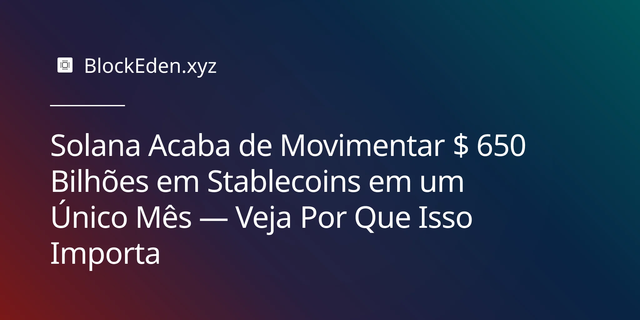 Solana Acaba de Movimentar $ 650 Bilhões em Stablecoins em um Único Mês — Veja Por Que Isso Importa