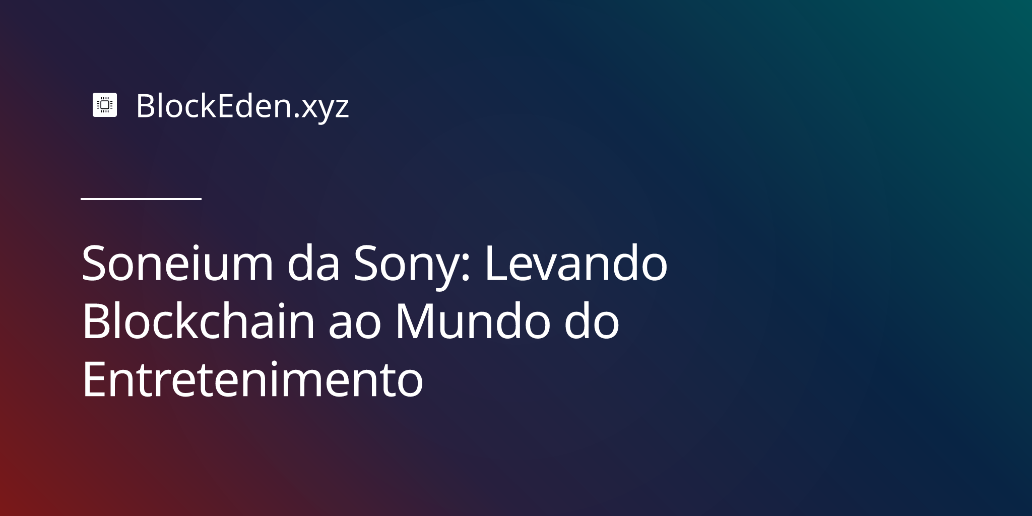Soneium da Sony: Levando Blockchain ao Mundo do Entretenimento