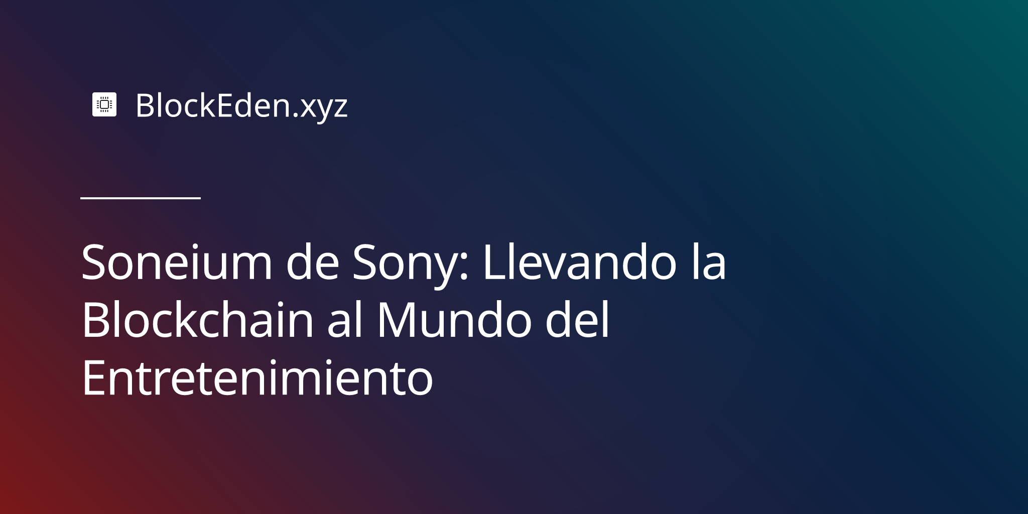 Soneium de Sony: Llevando la Blockchain al Mundo del Entretenimiento