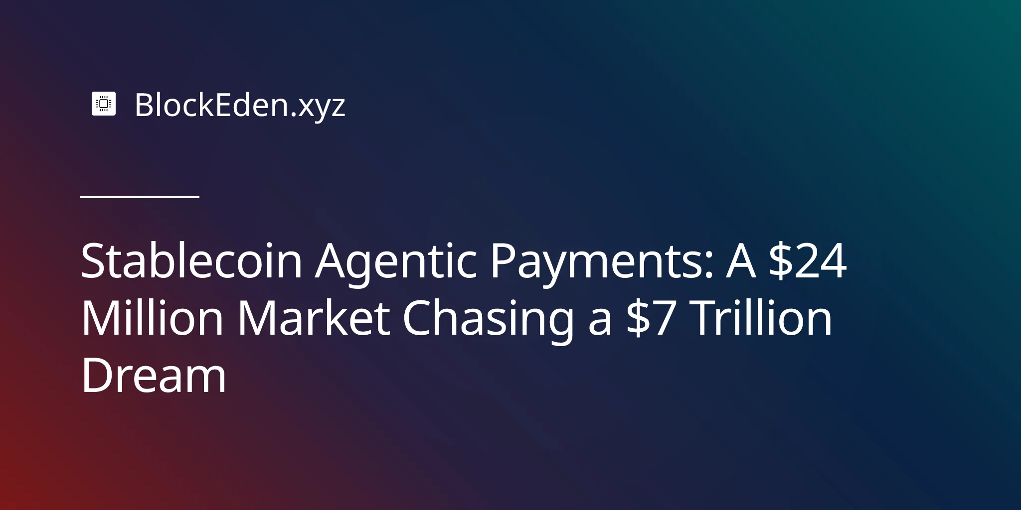 Stablecoin Agentic Payments: A $24 Million Market Chasing a $7 Trillion Dream