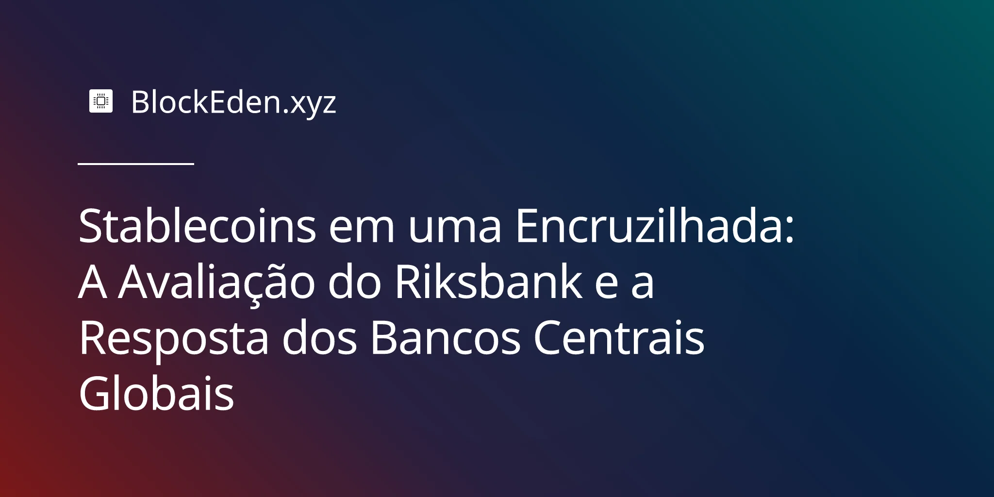 Stablecoins em uma Encruzilhada: A Avaliação do Riksbank e a Resposta dos Bancos Centrais Globais
