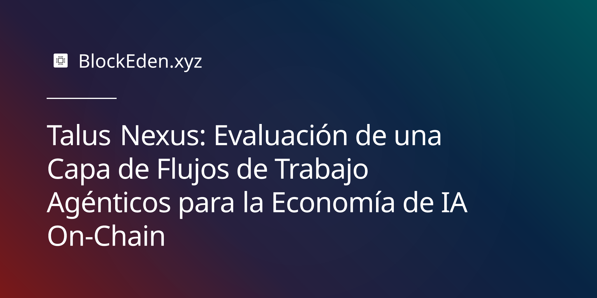 Talus Nexus: Evaluación de una Capa de Flujos de Trabajo Agénticos para la Economía de IA On-Chain