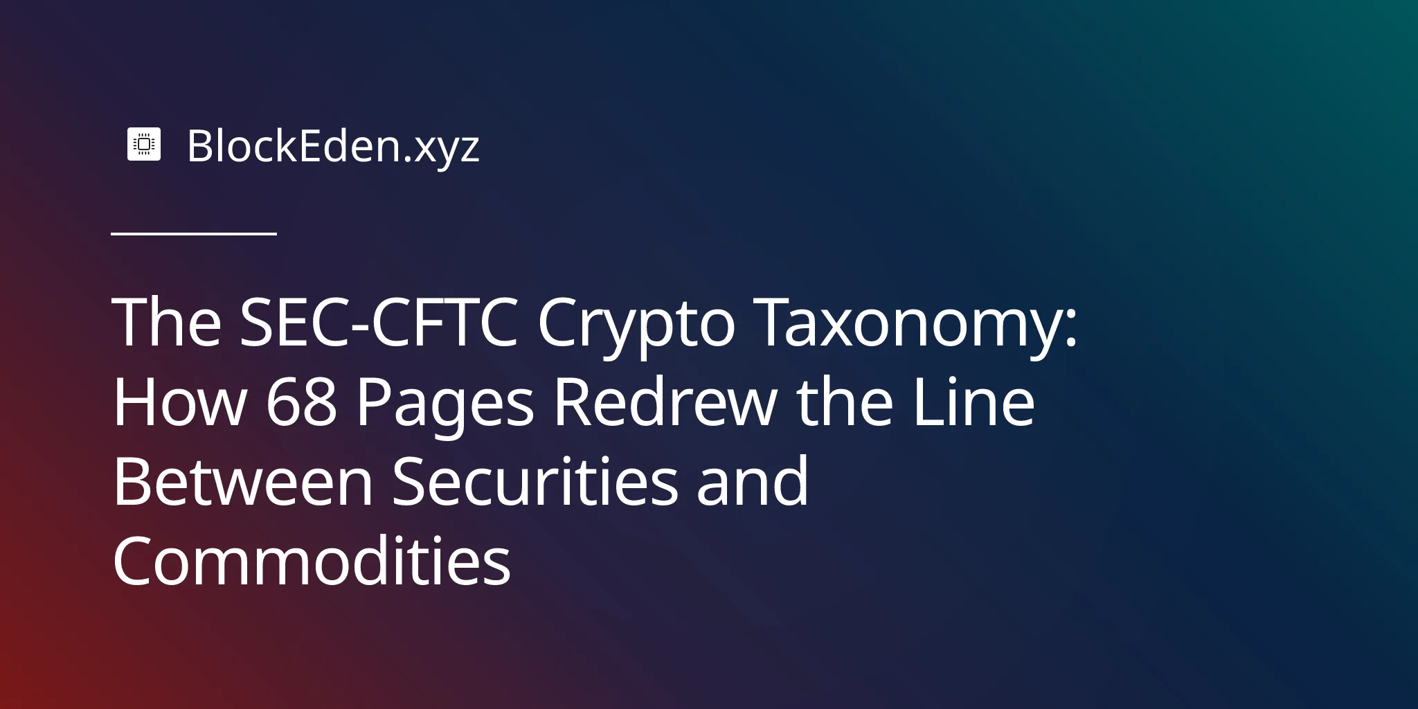 The SEC-CFTC Crypto Taxonomy: How 68 Pages Redrew the Line Between Securities and Commodities