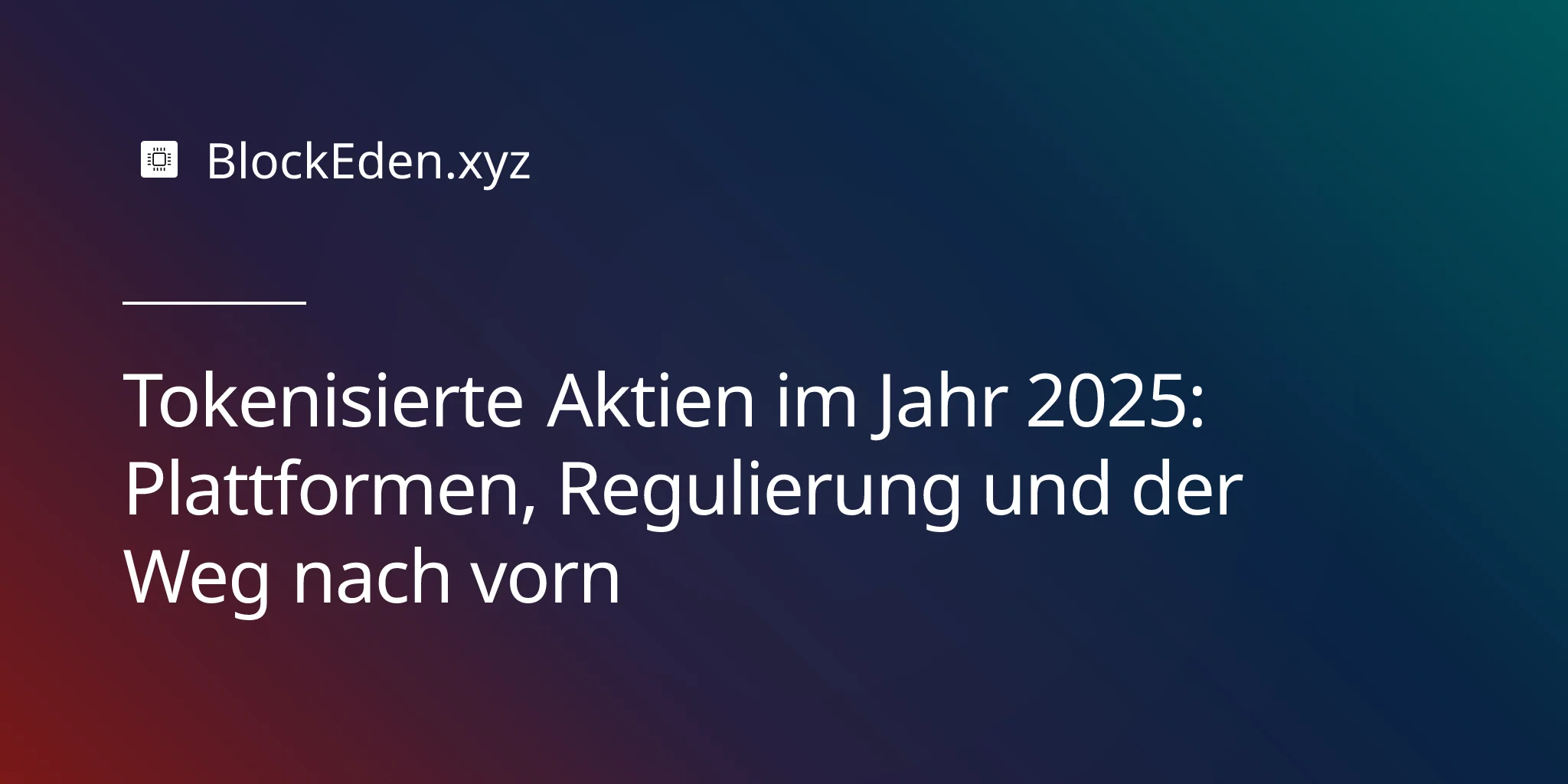 Tokenisierte Aktien im Jahr 2025: Plattformen, Regulierung und der Weg nach vorn