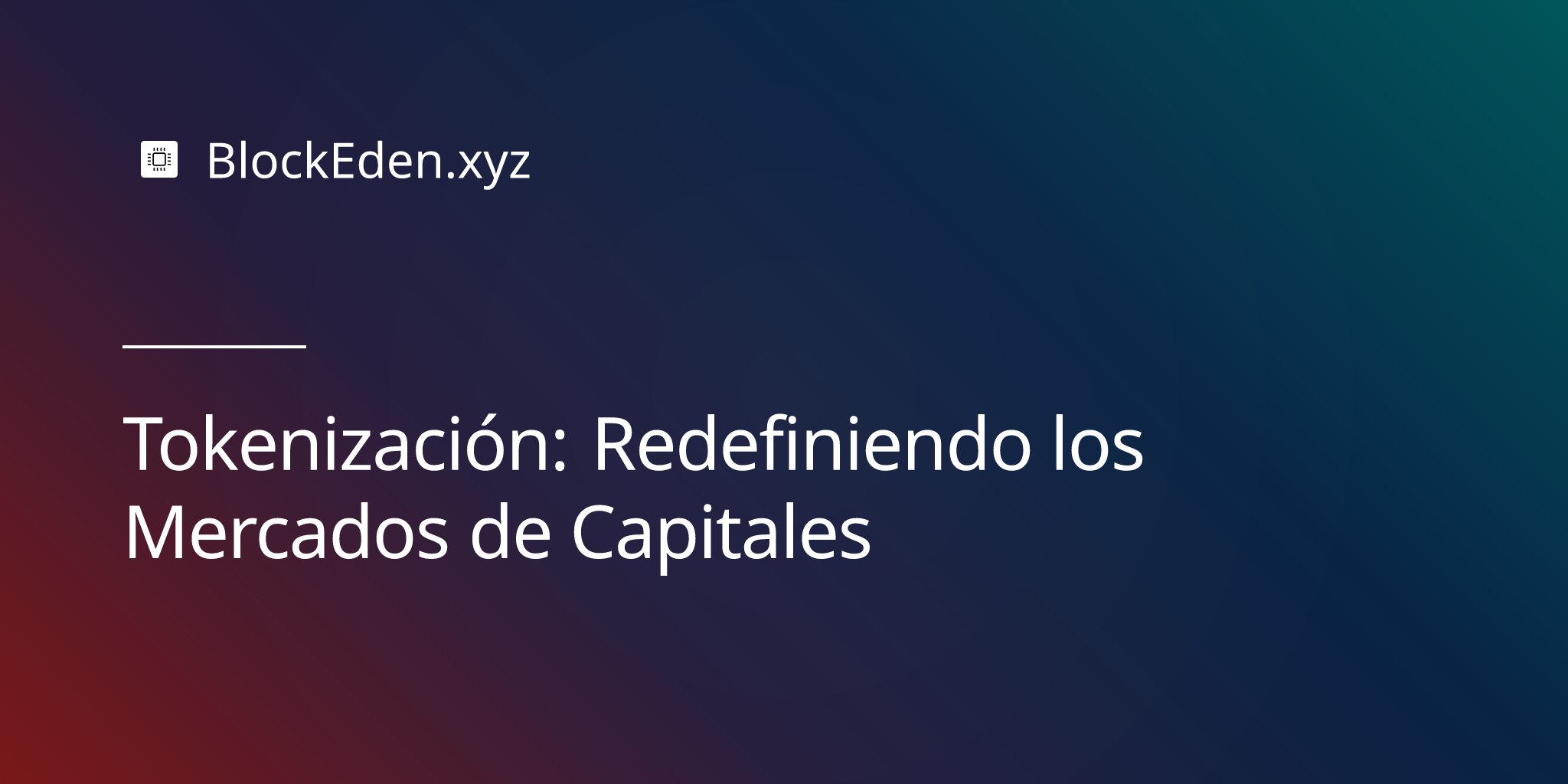 Tokenización: Redefiniendo los Mercados de Capitales