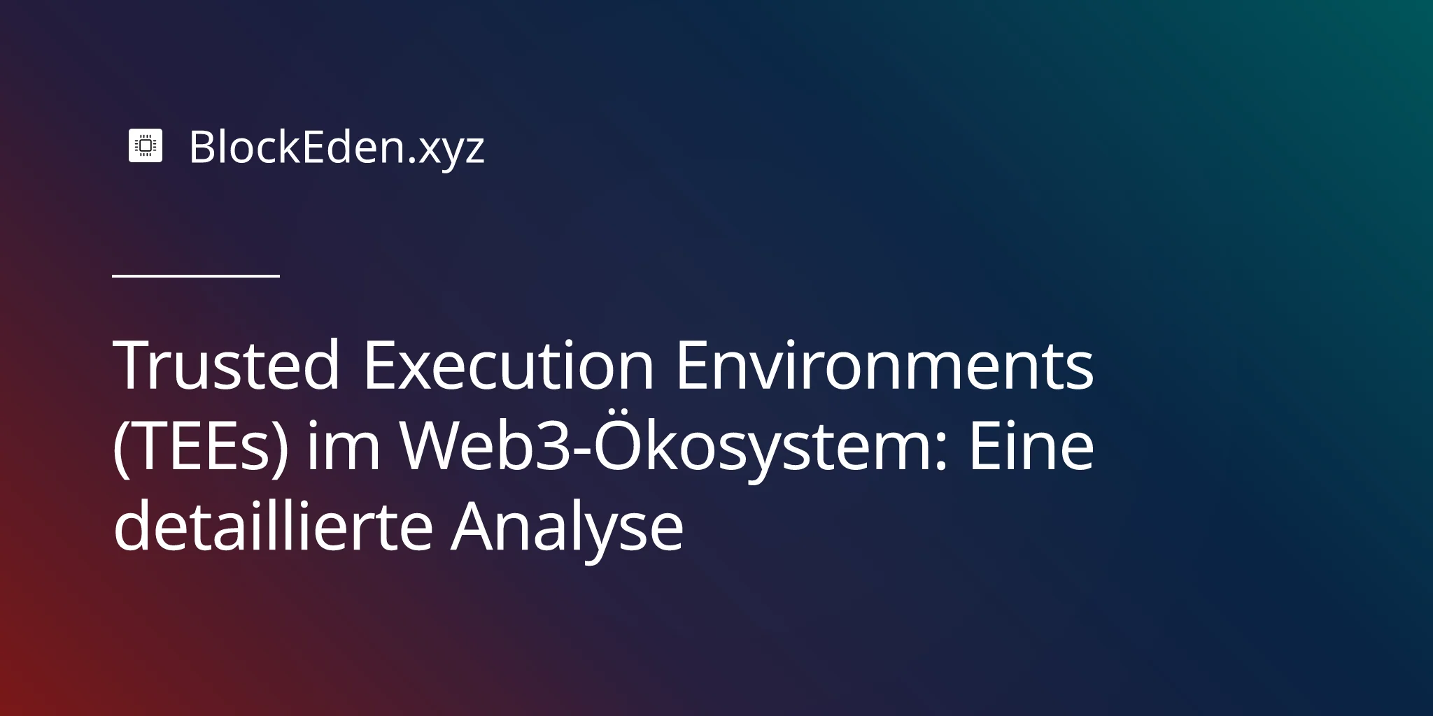 Trusted Execution Environments (TEEs) im Web3-Ökosystem: Eine detaillierte Analyse