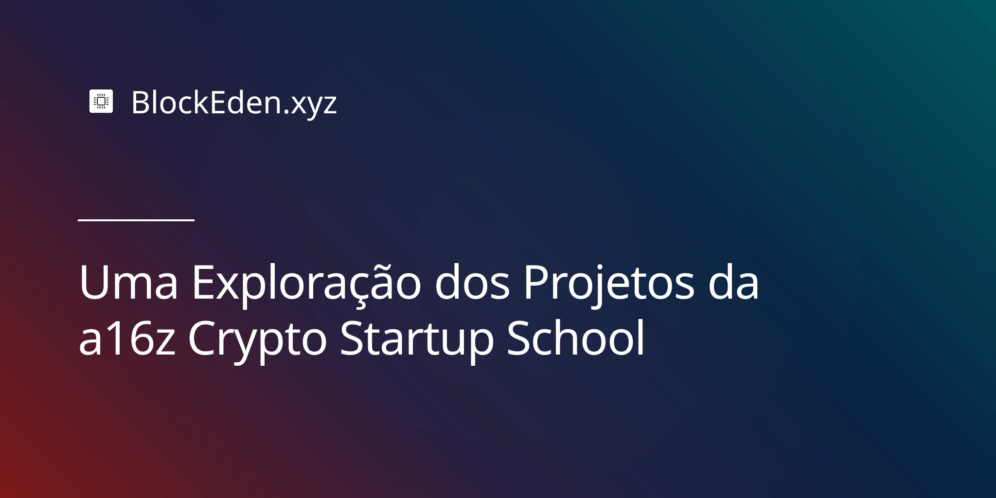 Uma Exploração dos Projetos da a16z Crypto Startup School