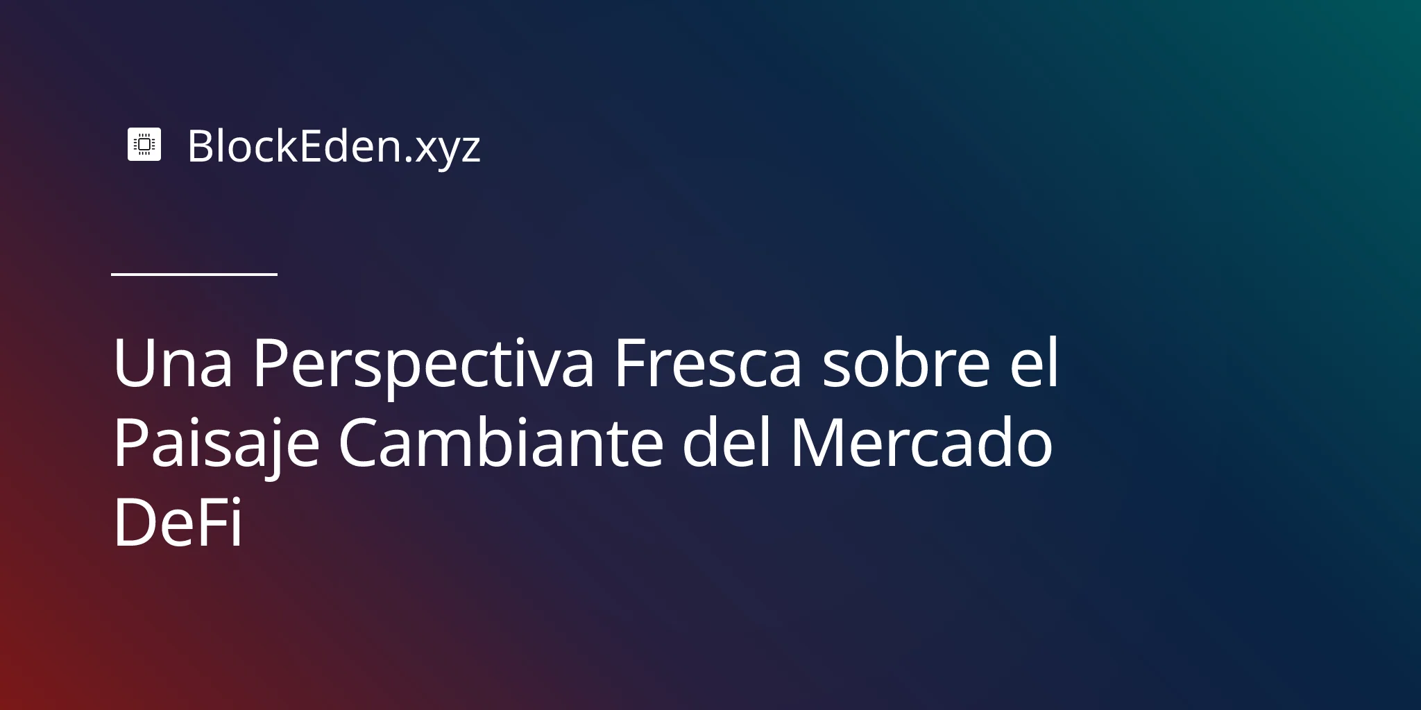 Una Perspectiva Fresca sobre el Paisaje Cambiante del Mercado DeFi