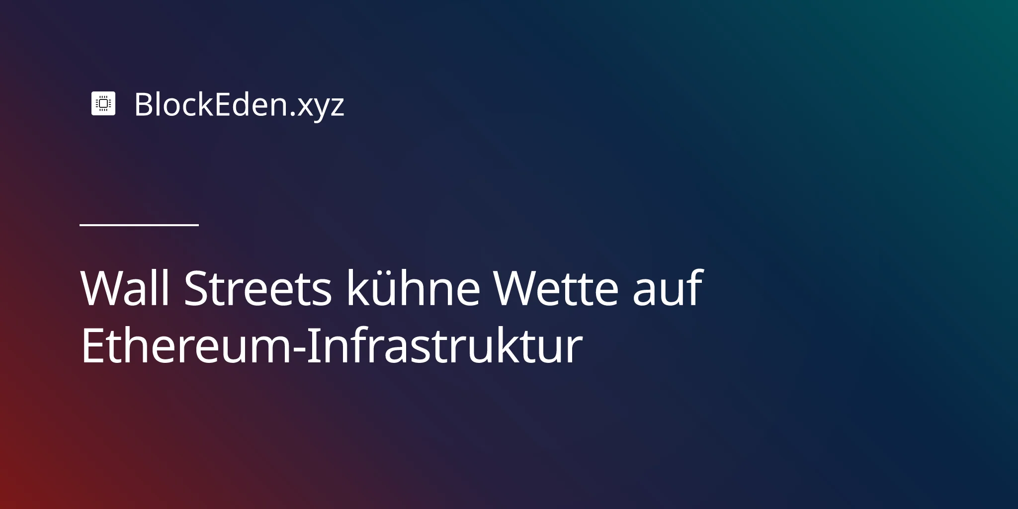Wall Streets kühne Wette auf Ethereum-Infrastruktur
