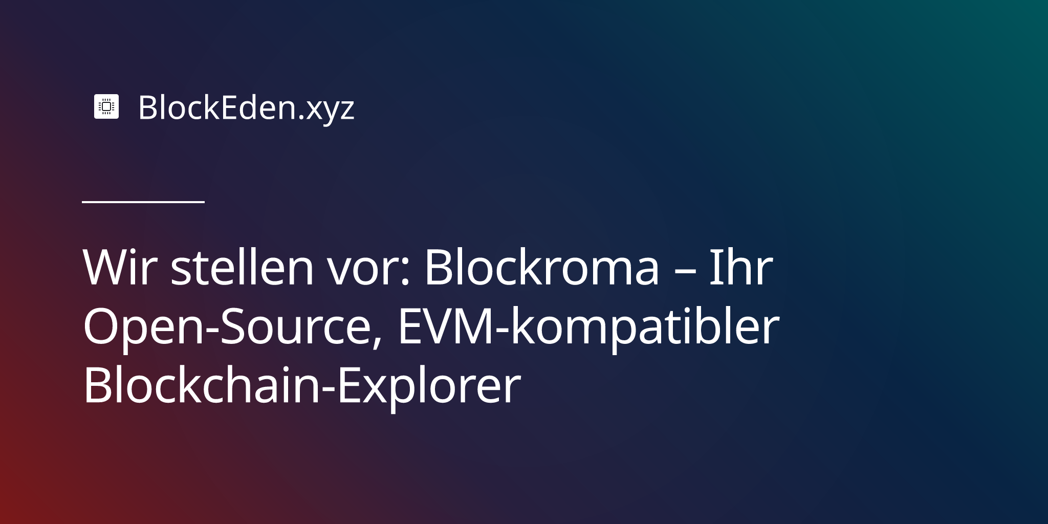 Wir stellen vor: Blockroma – Ihr Open-Source, EVM-kompatibler Blockchain-Explorer