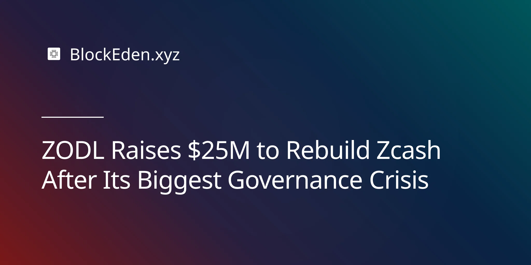 ZODL Raises $25M to Rebuild Zcash After Its Biggest Governance Crisis