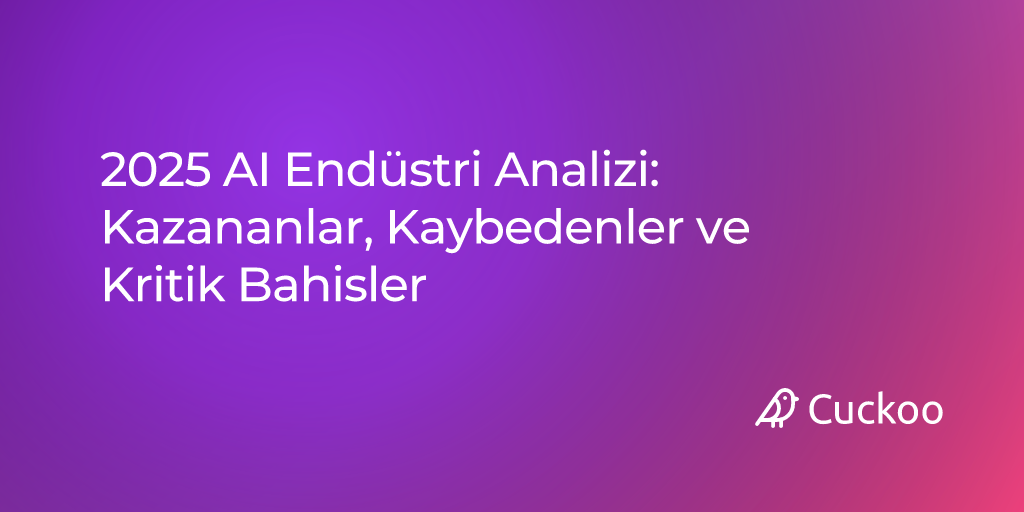 2025 AI Endüstri Analizi: Kazananlar, Kaybedenler ve Kritik Bahisler