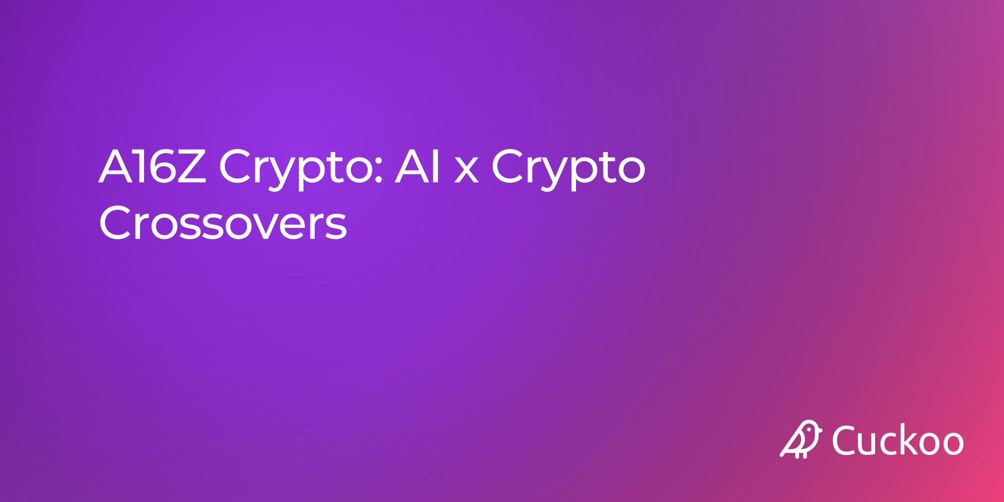 A16Z Crypto: AI x Crypto Crossovers